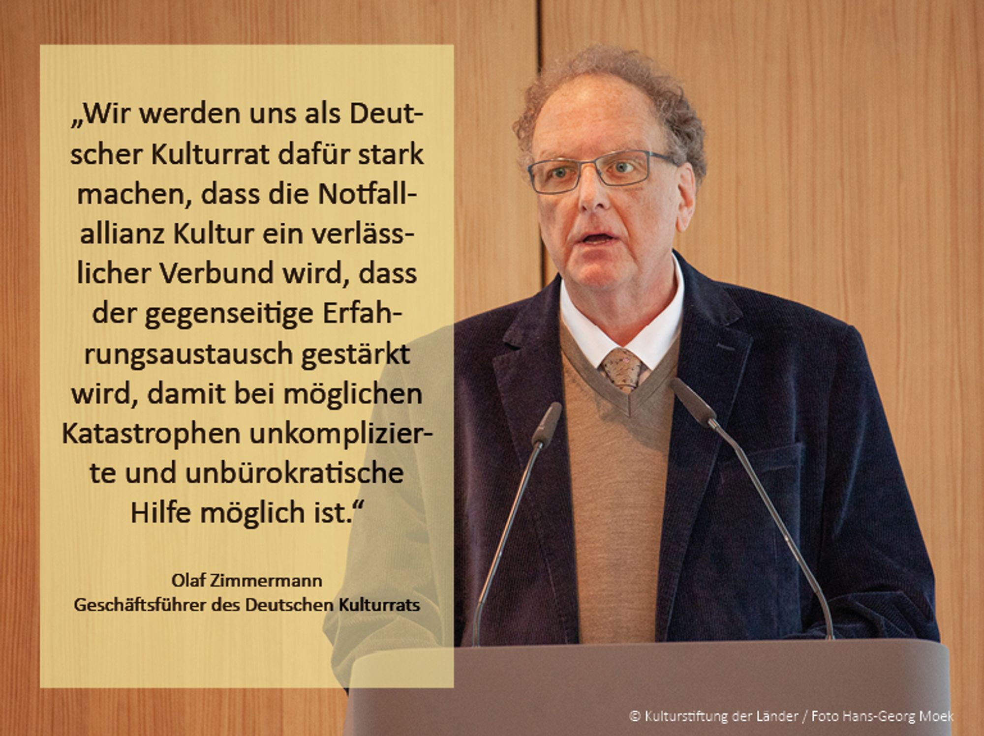 „Wir werden uns als Deutscher Kulturrat dafür stark machen, dass die Notfallallianz ein verlässlicher Verbund wird, dass der gegenseitige Erfahrungsaustausch gestärkt wird, damit bei möglichen Katastrophen unkomplizierte und unbürokratische Hilfe möglich ist.“ Olaf Zimmermann, Geschäftsführer des Deutschen Kulturrats