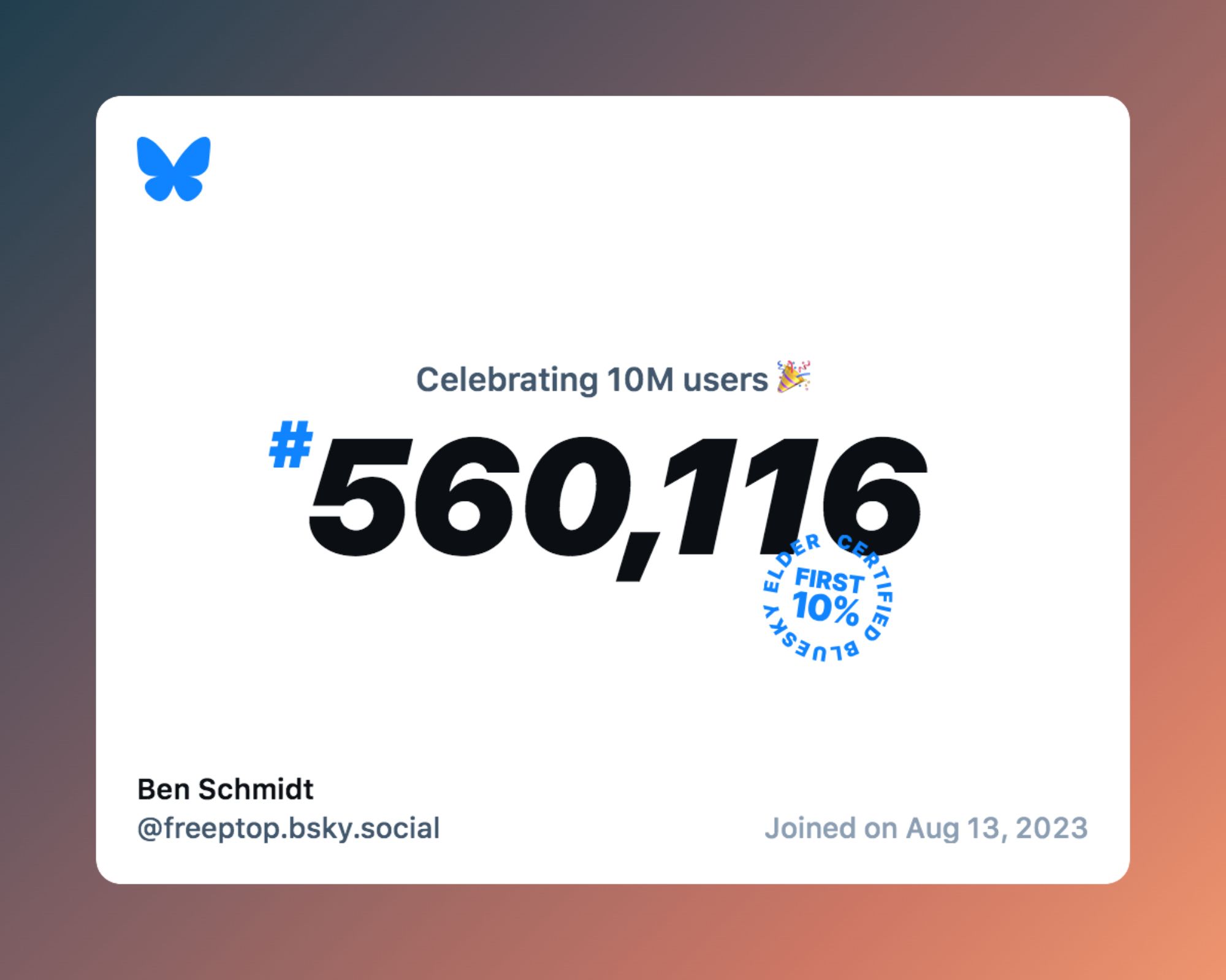 A virtual certificate with text "Celebrating 10M users on Bluesky, #560,116, Ben Schmidt ‪@freeptop.bsky.social‬, joined on Aug 13, 2023"