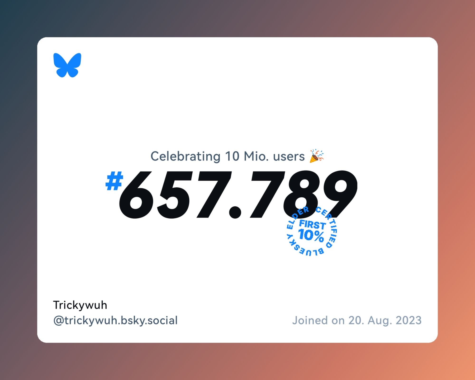 A virtual certificate with text "Celebrating 10M users on Bluesky, #657.789, Trickywuh ‪@trickywuh.bsky.social‬, joined on 20. Aug. 2023"