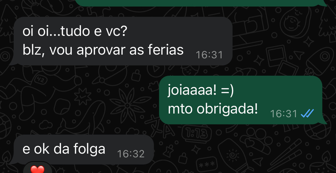 meu chefe falando que vai aprovar minhas férias e minha folga