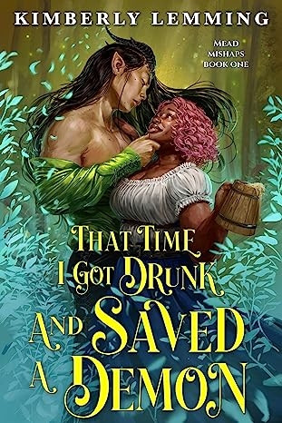 The cover of That Time I Got Drunk and Saved a Demon by Kimberly Lemming, featuring a woman with pink hair, holding a tankard and a demon with pointy ears with a hand on her chin