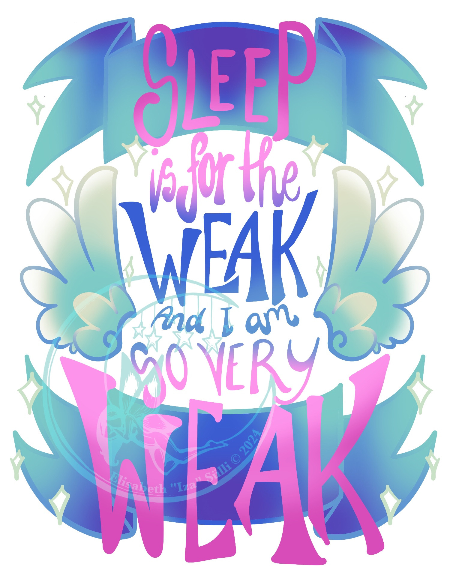 A hand lettered poster that reads sleep is for the weak and I am so very weak