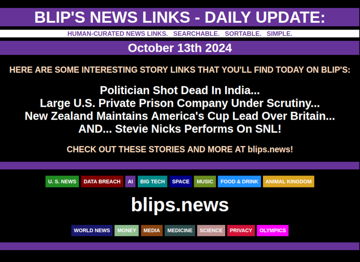 BLIP'S DAILY UPDATE: OCTOBER 13TH 2024  

Politician Shot Dead In India... Large U.S. Private Prison Company Under Scrutiny... New Zealand Maintains America's Cup Lead Over Britain... AND... Stevie Nicks Performs On SNL!    #AmericasCup  #StevieNicks  #TheLighthouse  #SNL50
