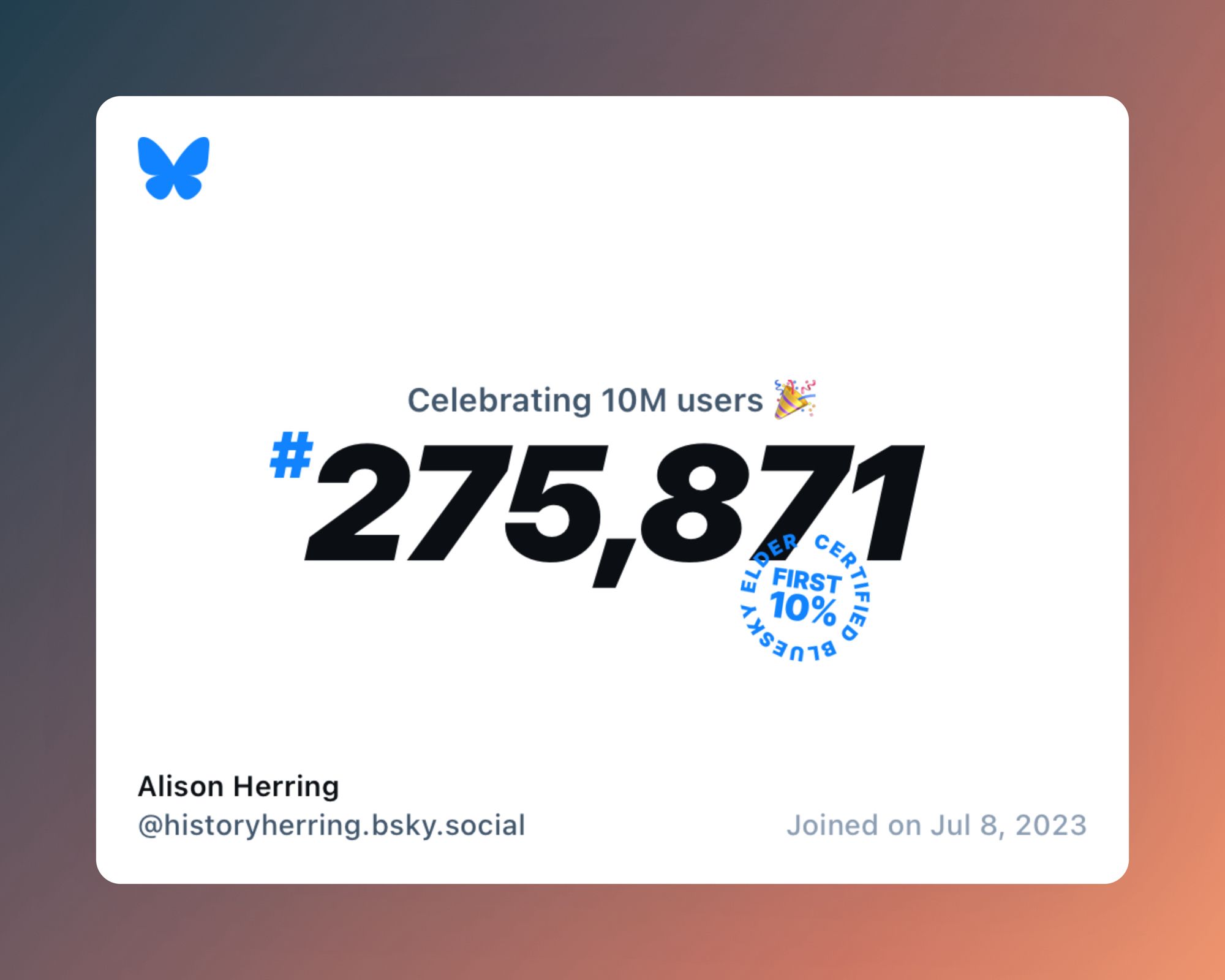 A virtual certificate with text "Celebrating 10M users on Bluesky, #275,871, Alison Herring ‪@historyherring.bsky.social‬, joined on Jul 8, 2023"