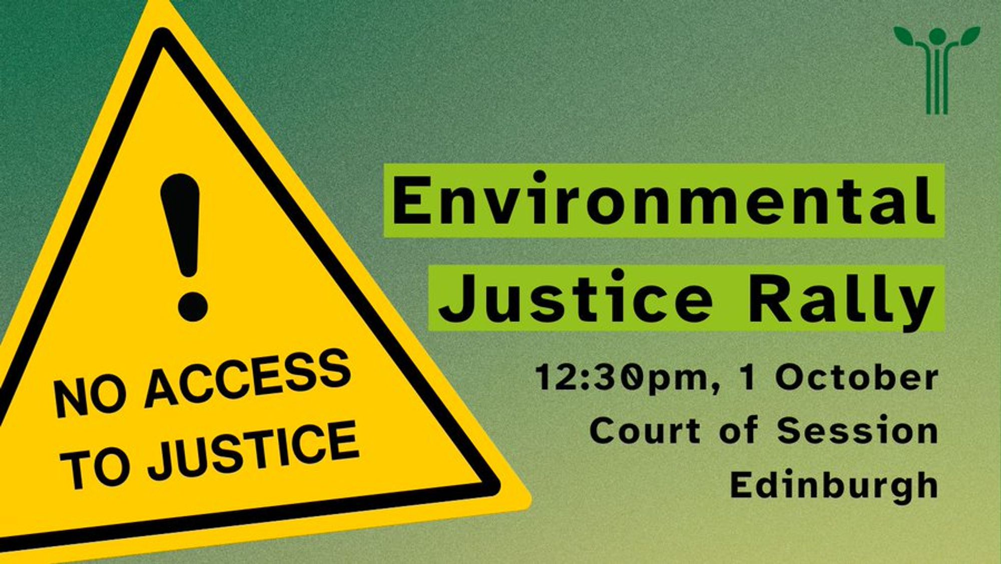 An image promoting an Environmental Justice Rally. The background is green with a large yellow warning triangle on the left side containing the text 'NO ACCESS TO JUSTICE' in bold black letters. On the right side, in green and black text, it reads: 'Environmental Justice Rally, 12:30 pm, 1 October, Court of Session, Edinburgh.'