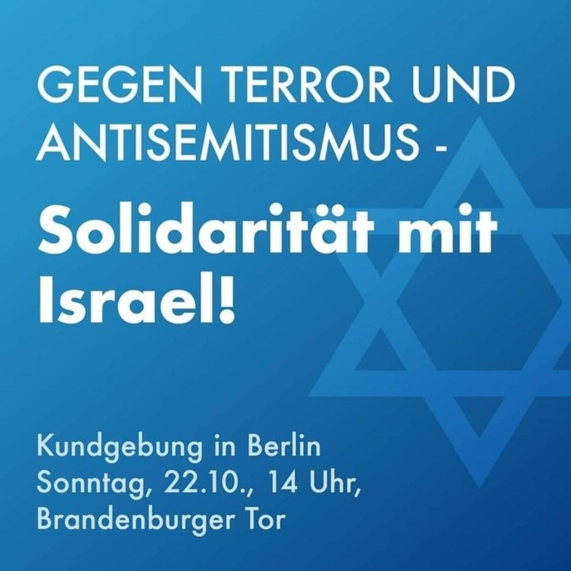 Bild mit dem Aufruf,  gegen Terror und Antisemitismus. Solidarität mit Israel ! Kundgebung in Berlin Sonntag 22.10. 14 Uhr Brandenburger Tor.