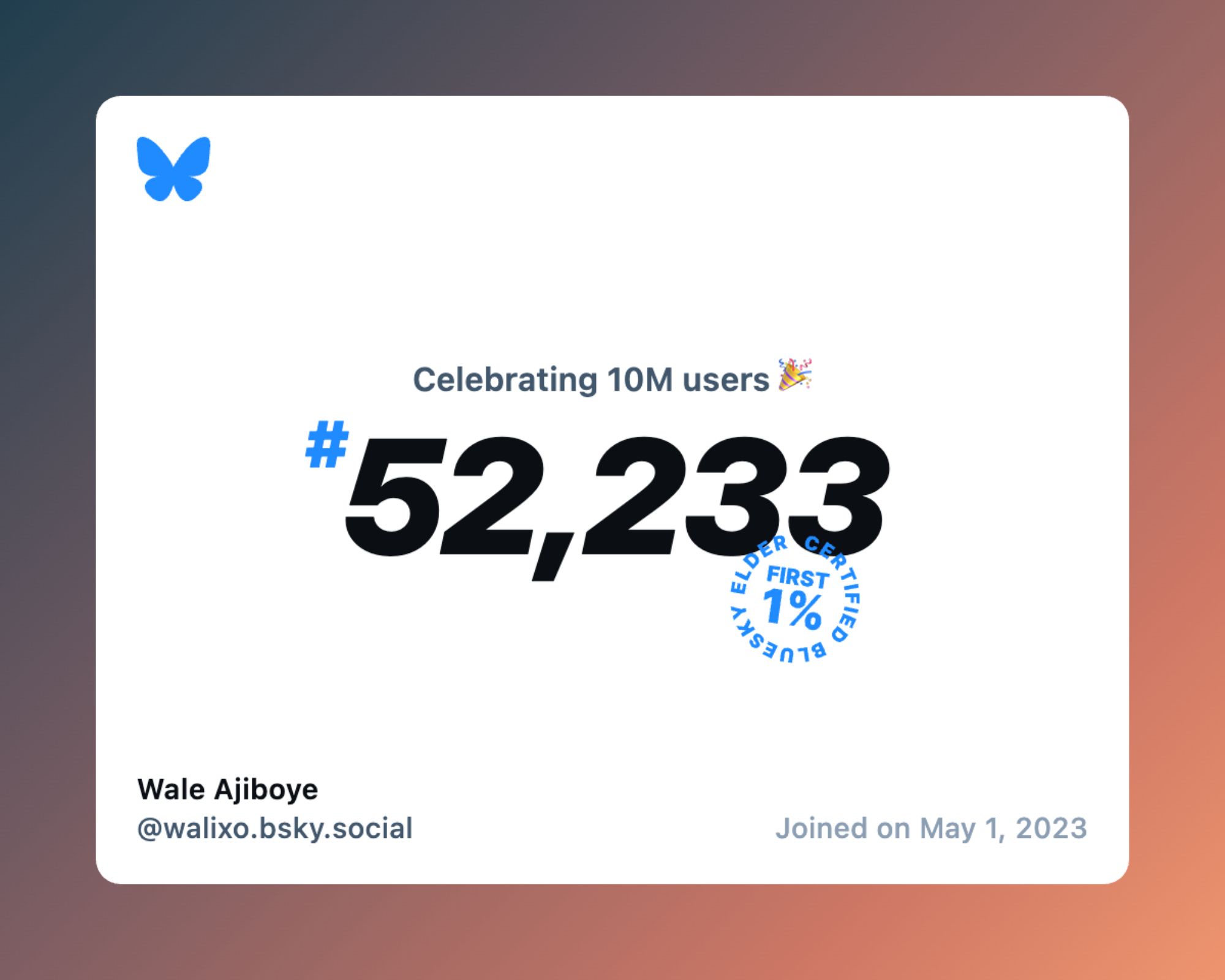 A virtual certificate with text "Celebrating 10M users on Bluesky, #52,233, Wale Ajiboye ‪@walixo.bsky.social‬, joined on May 1, 2023"