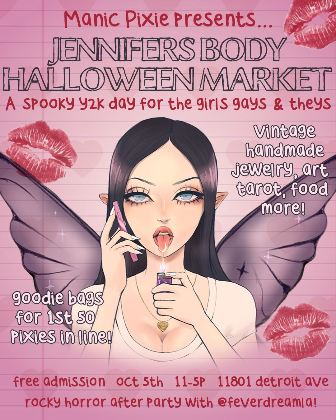 Text: Manic Pixie presents... Jennifer's Body Halloween Market.  A spooky Y2K day for the girls, gays, & theys.  Vintage, handmade, jewelry, art, tarot, food, and more!  Goodie bags for the first 50 pixies in line!  Free admission.  October 5th from 11am to 5pm.  11801 Detroit Avenue, Lakewood, Ohio.  Rocky Horror After Party with @feverdreamla!