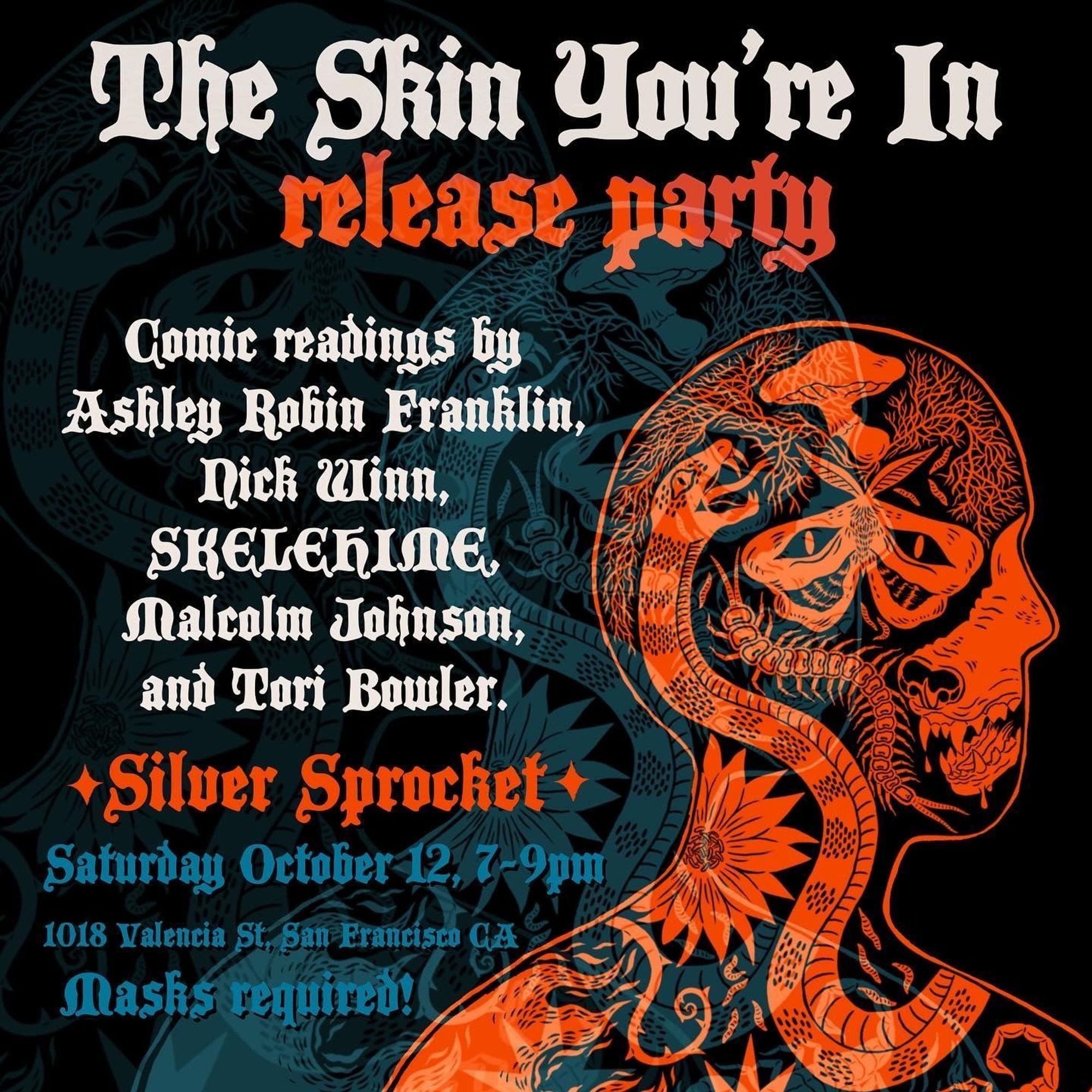 THE SKIN YOU'RE IN release party flyer text reads:

Comic readings by 
- Ashley Robin Franklin
- Nick Winn
-Skelehime
-Malcolm Johnson
- Tori Bowler

Silver Sprocket: Saturday October 12th 7- 9 pm
1018 Valencia Street San Francisco CA
MASKS REQUIRED!