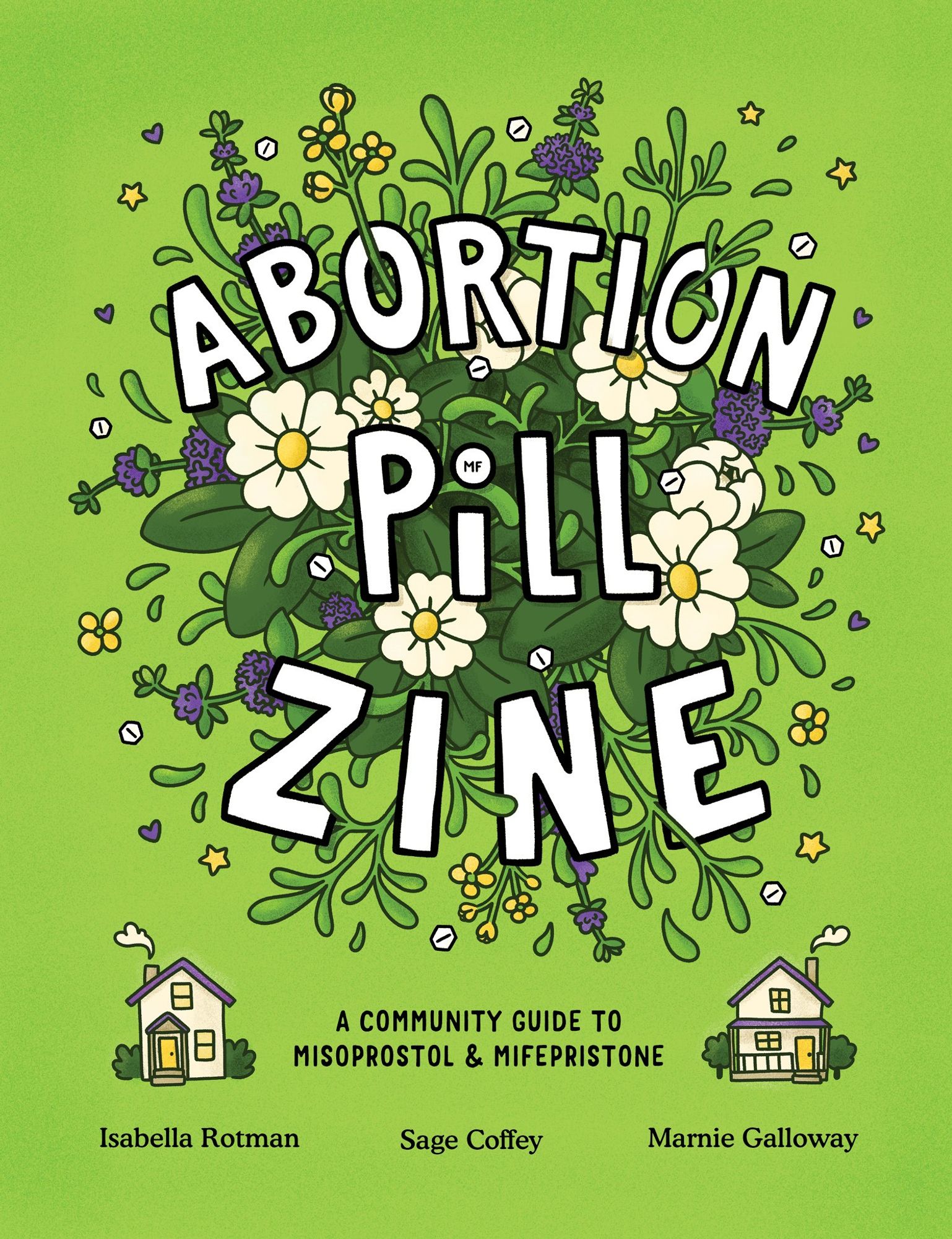 Cover of Abortion Pill Zine: A Community Guide to Misoprostol & Mifepristone by Isabella Rotman, Sage Coffey and Marnie Galloway.