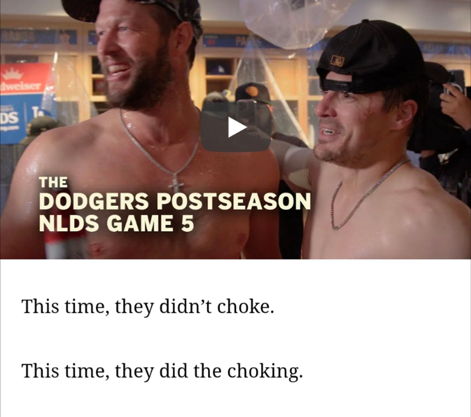 A screenshot from an L.A. Times article with a still frame of a video showing shirtless Clayton Kershaw and Kiké Hernandez celebrating with text "THE DODGERS POSTSEASON NLDS GAME 5" and from the article, text:

"This time, they didn’t choke.

This time, they did the choking."