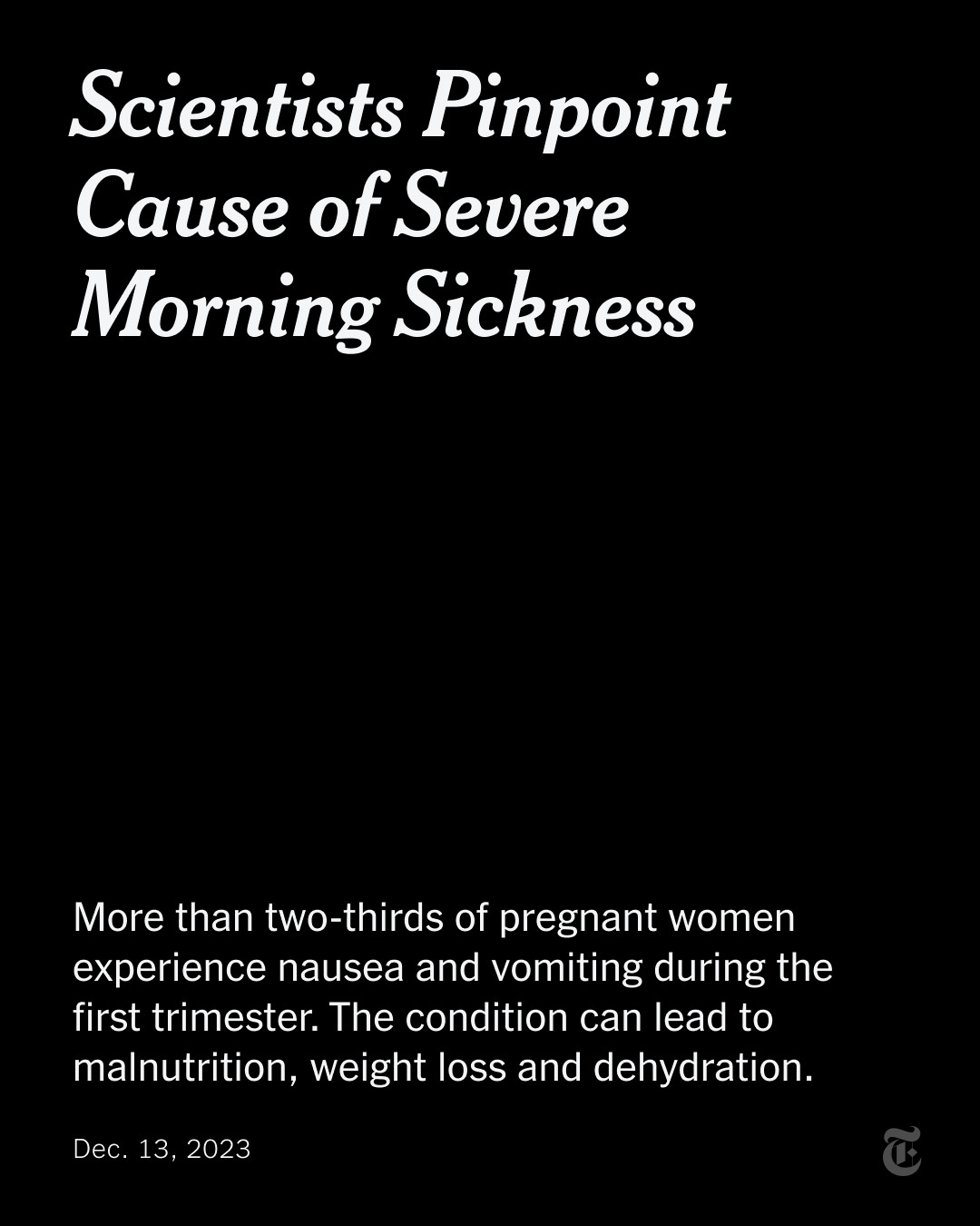 A card reads: "Scientists Pinpoint Cause of Severe Morning Sickness. More than two-thirds of pregnant women experience nausea and vomiting during the first trimester. The condition can lead to malnutrition, weight loss and dehydration."