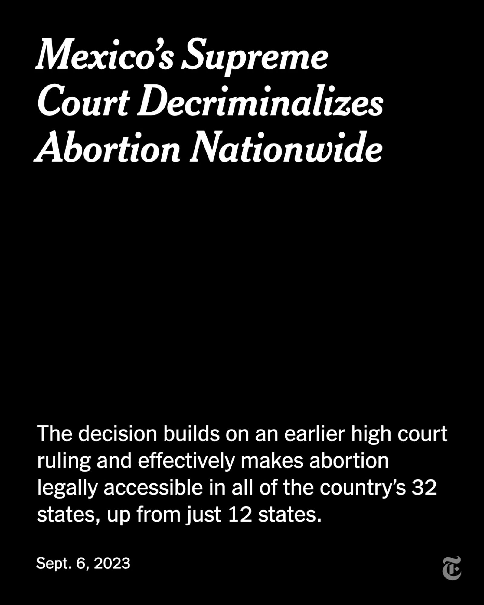 A card reads: “Mexico’s Supreme Court Decriminalizes Abortion Nationwide. The decision builds on an earlier high court ruling and effectively makes abortion legally accessible in all of the country’s 32 states, up from just 12 states."