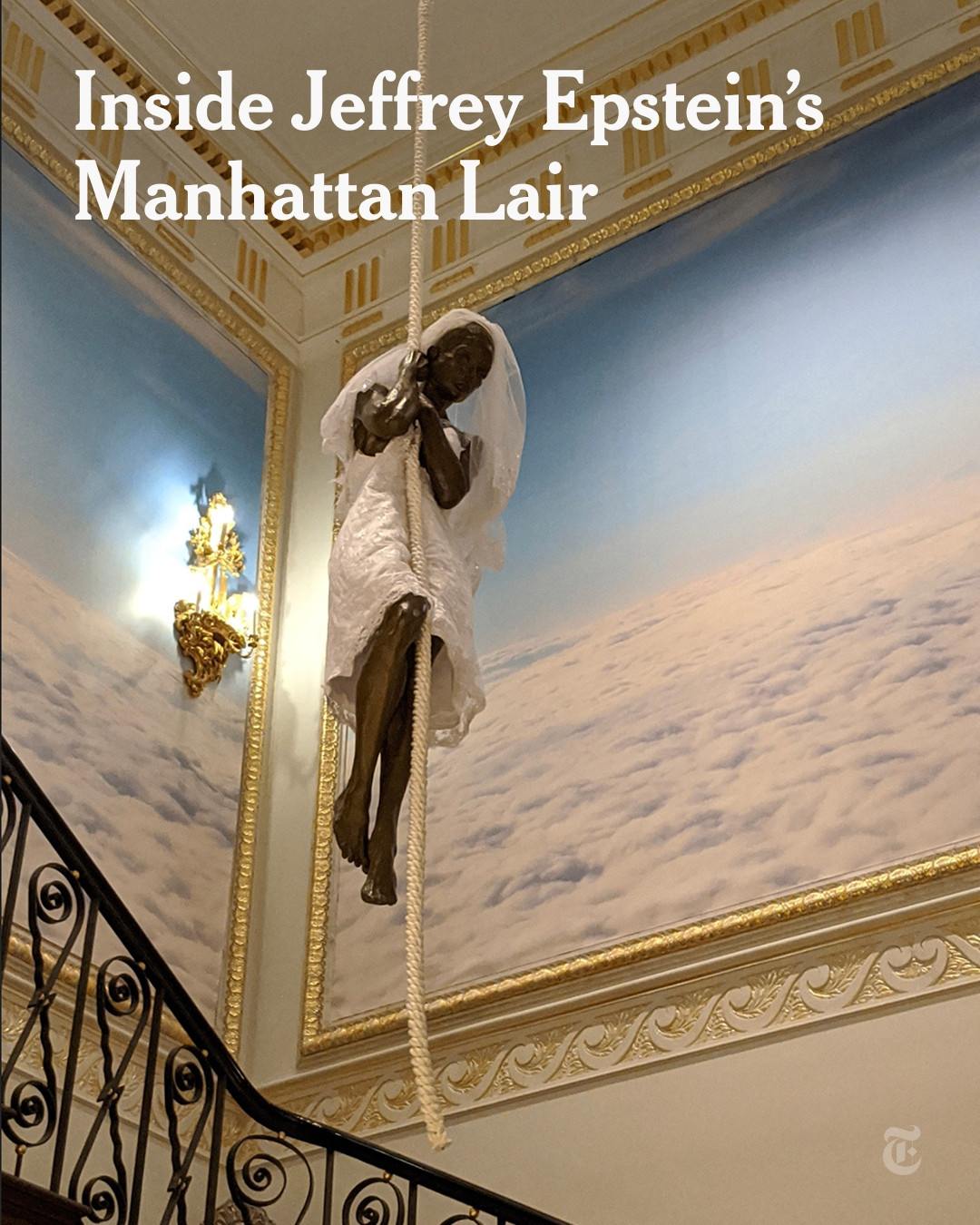 A stairwell with a wrought-iron banister, large gilt-framed paintings of clouds on the walls and a suspended sculpture of a bride clinging to a rope. A headline reads: "Inside Jeffrey Epstein's Manhattan Lair."