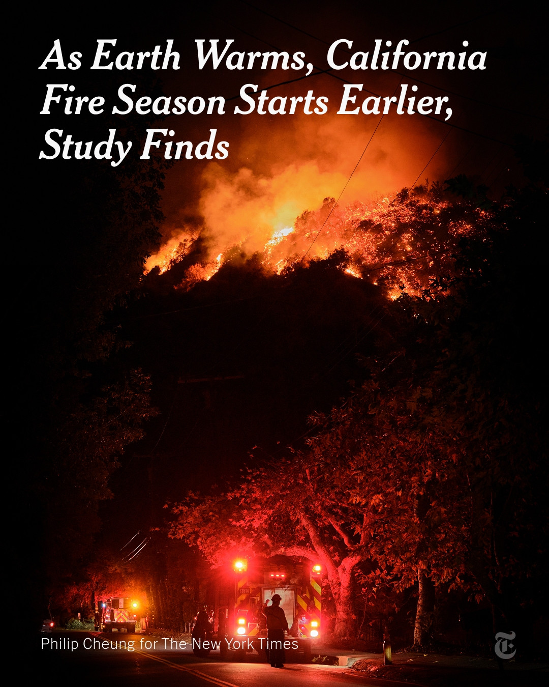 Fire burns in the distance with smoke billowing upwards. In the foreground, a trucks with red lights on are parked on a road. A person stands near the back of the truck. A headline reads: "As Earth Warms, California Fire Season Starts Earlier, Study Finds.” Photo credit: Philip Cheung for The New York Times.