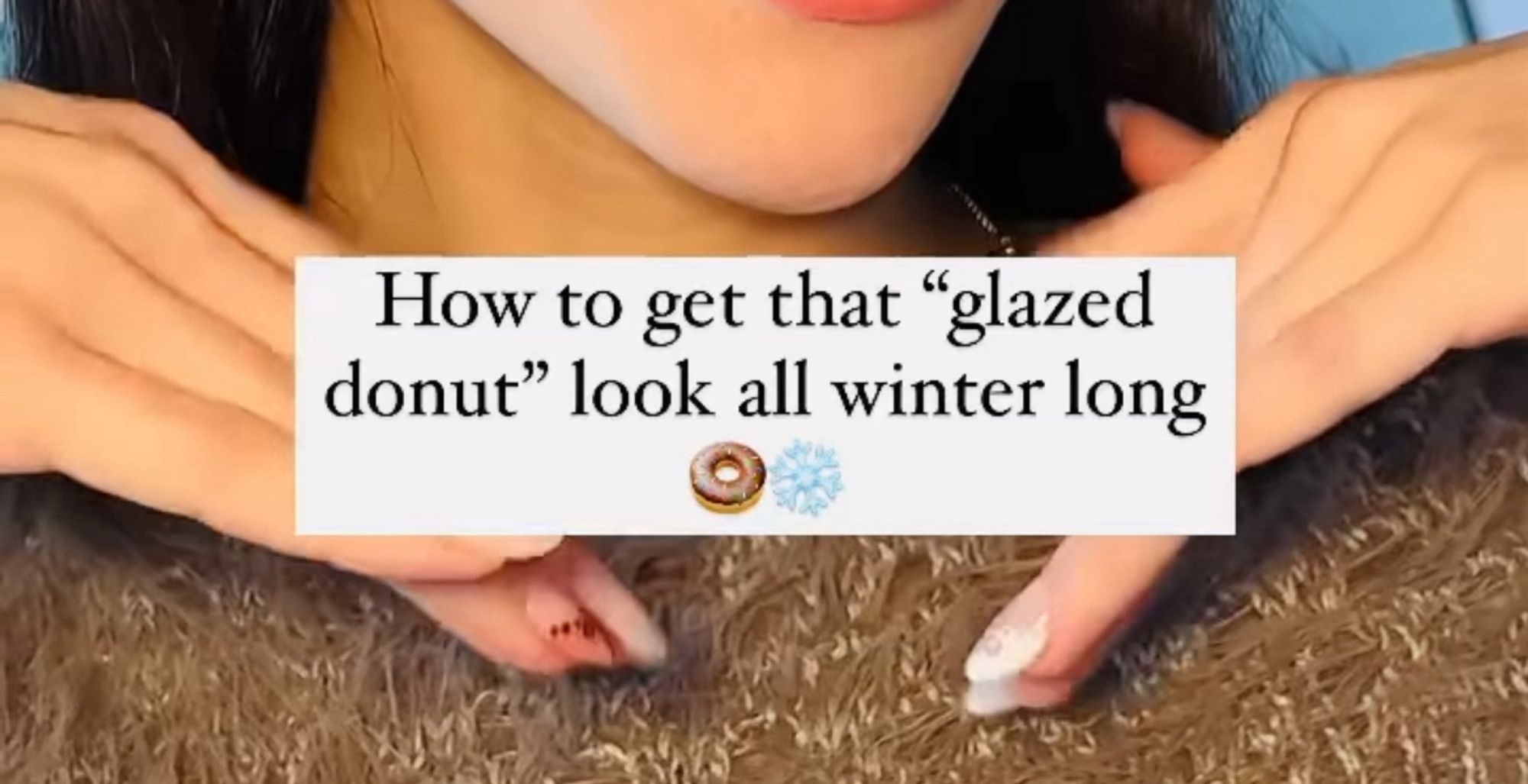 how to get that “glazed donut” look all winter long