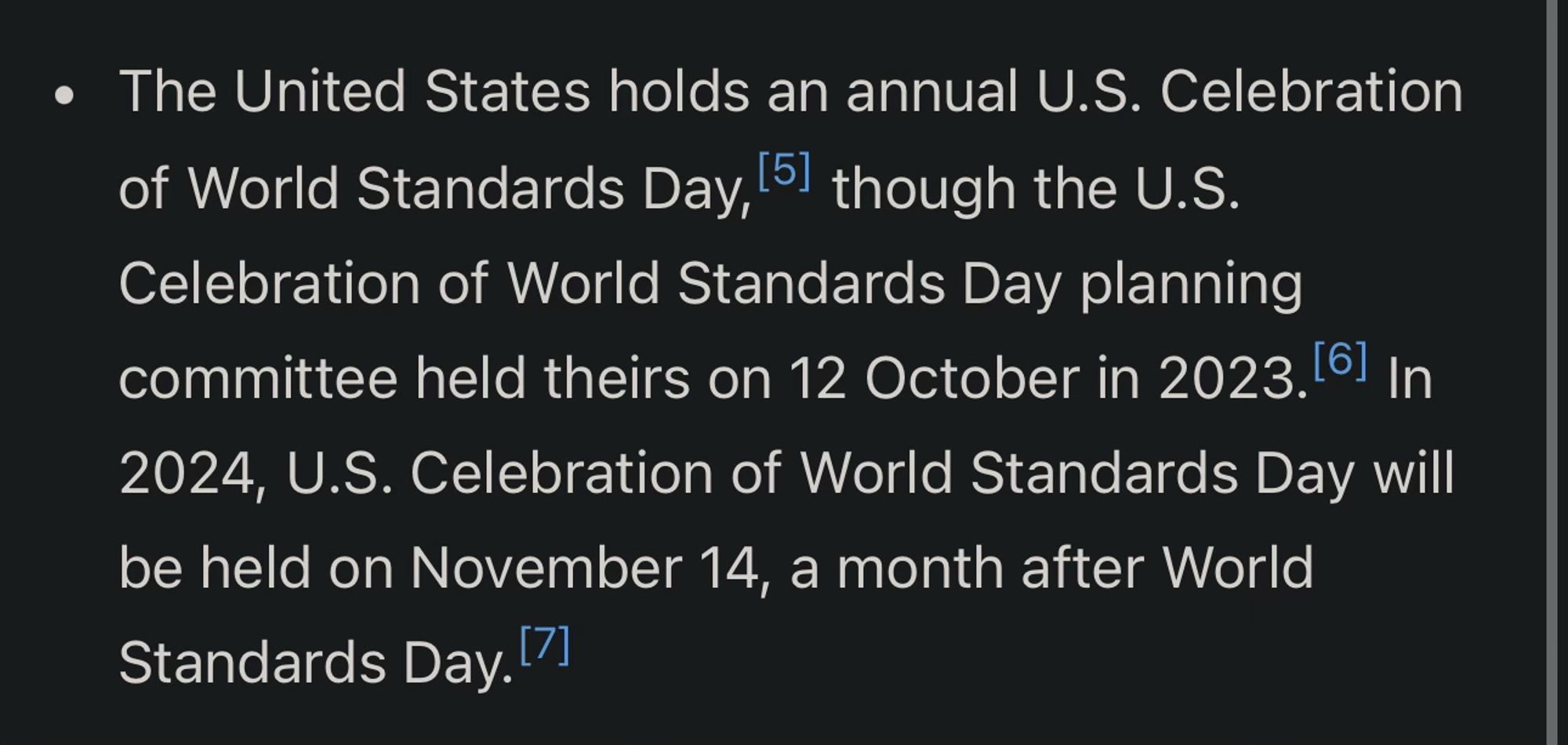 The United States holds an annual U.S. Celebration of World Standards Day, though the U.S. Celebration of World Standards Day planning committee held theirs on 12 October in 2023. In 2024, U.S. Celebration of World Standards Day will be held on November 14, a month after World Standards Day.