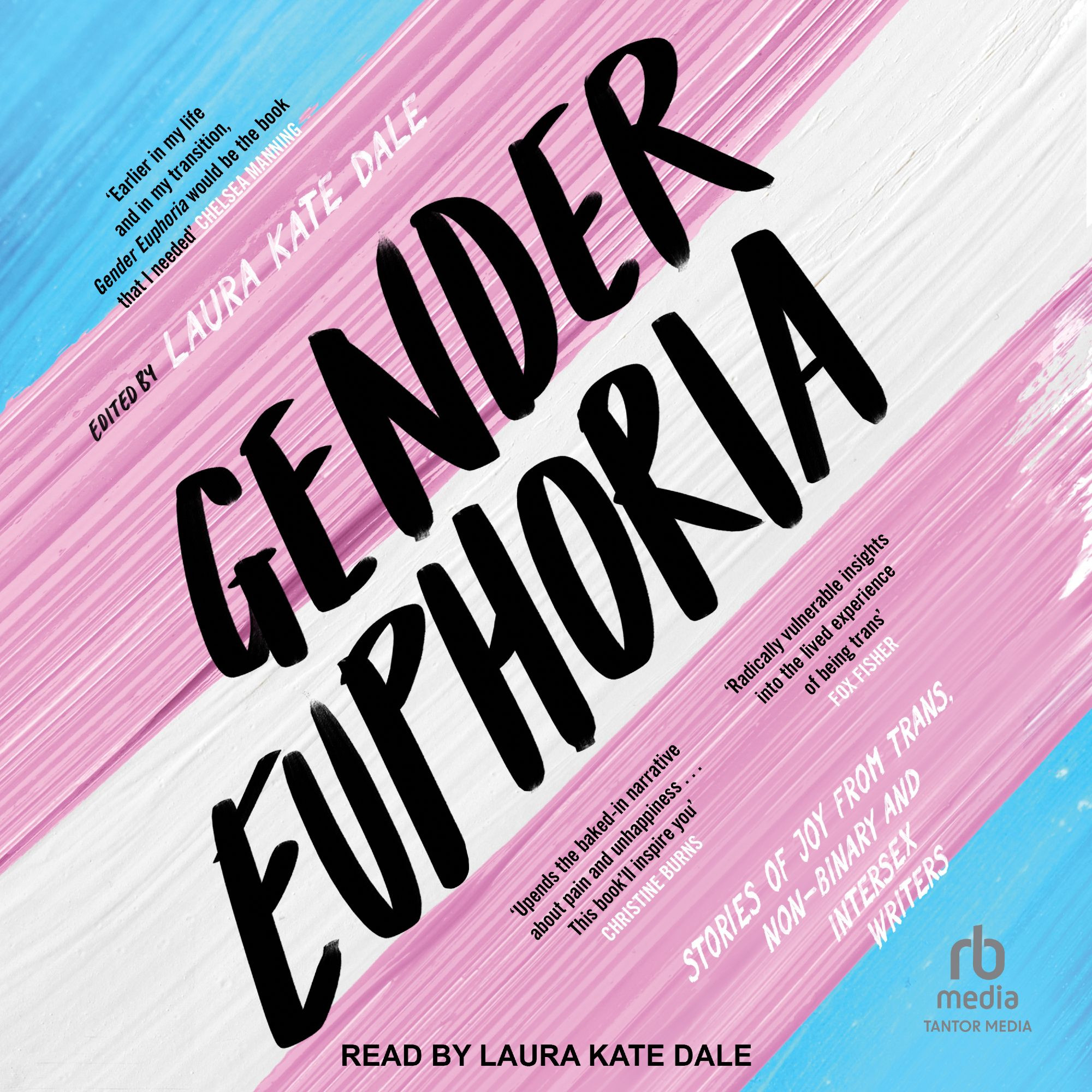 A painted trans flag is in the background. Text reads Gender Euphoria, Stories of Joy from trans, non-binary, and intersex writers, read by Laura Kate Dale. The cover also contains endorsement quotes from Chelsea Manning, Christine Burns, and Fox Fisher.