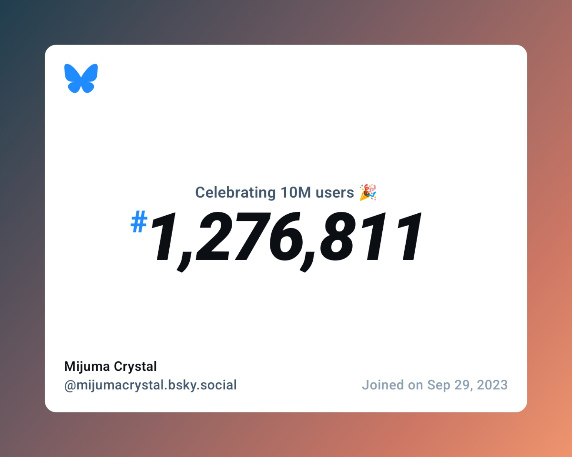 A virtual certificate with text "Celebrating 10M users on Bluesky, #1,276,811, Mijuma Crystal ‪@mijumacrystal.bsky.social‬, joined on Sep 29, 2023"