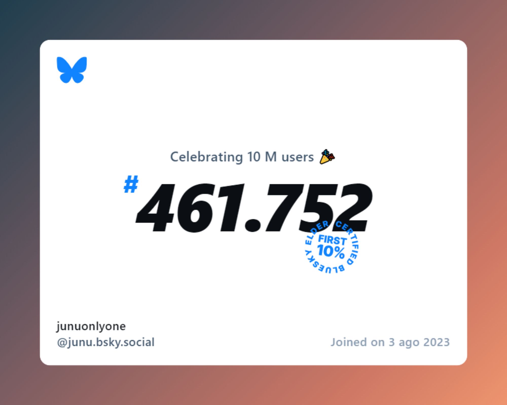 A virtual certificate with text "Celebrating 10M users on Bluesky, #461.752, junuonlyone ‪@junu.bsky.social‬, joined on 3 ago 2023"