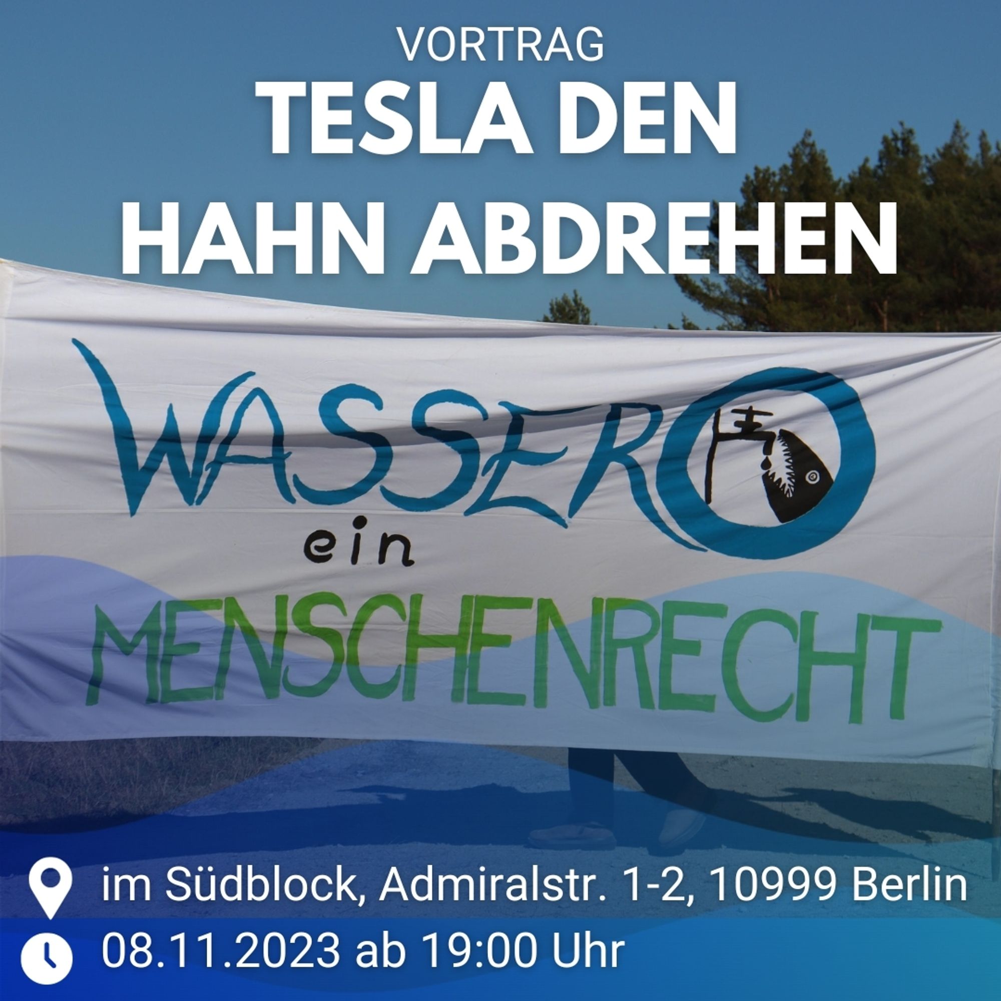 Banner: Wasser ein Menschenrecht

08.11.23 // 19:00 Uhr // Vortrag - Tesla den Hahn Abdrehen // Südblock, Admiralstr. 1-2, 10999 Berlin