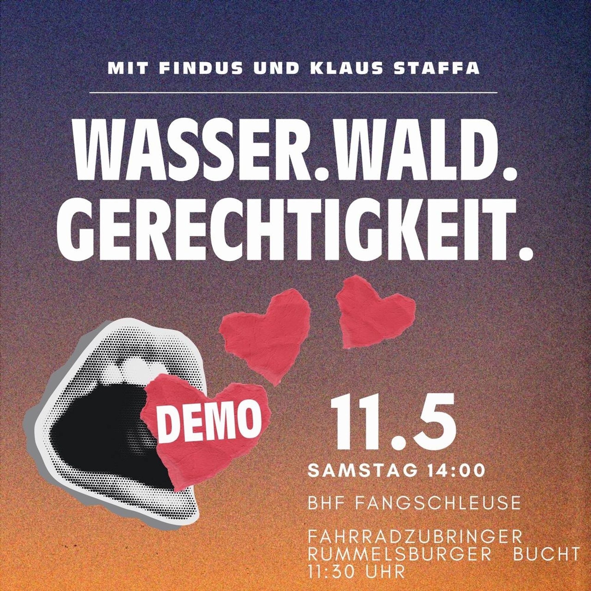 Wasser. Wald. Gerechtigkeit. Demo 11.5.
Samstag 14:00. Bhf Fangschleuse
Fahrradzubringer Rummelsburger Bucht
11:30 Uhr