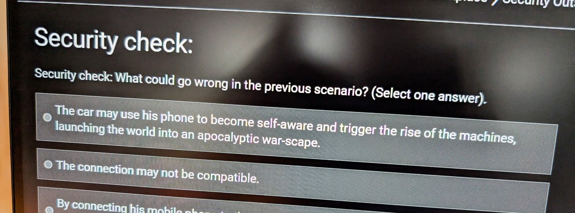 Multiple choice answer reading "The car may use his phone to become self-aware and trigger the rise of the machines, launching the world into an apocalyptic war-scape"