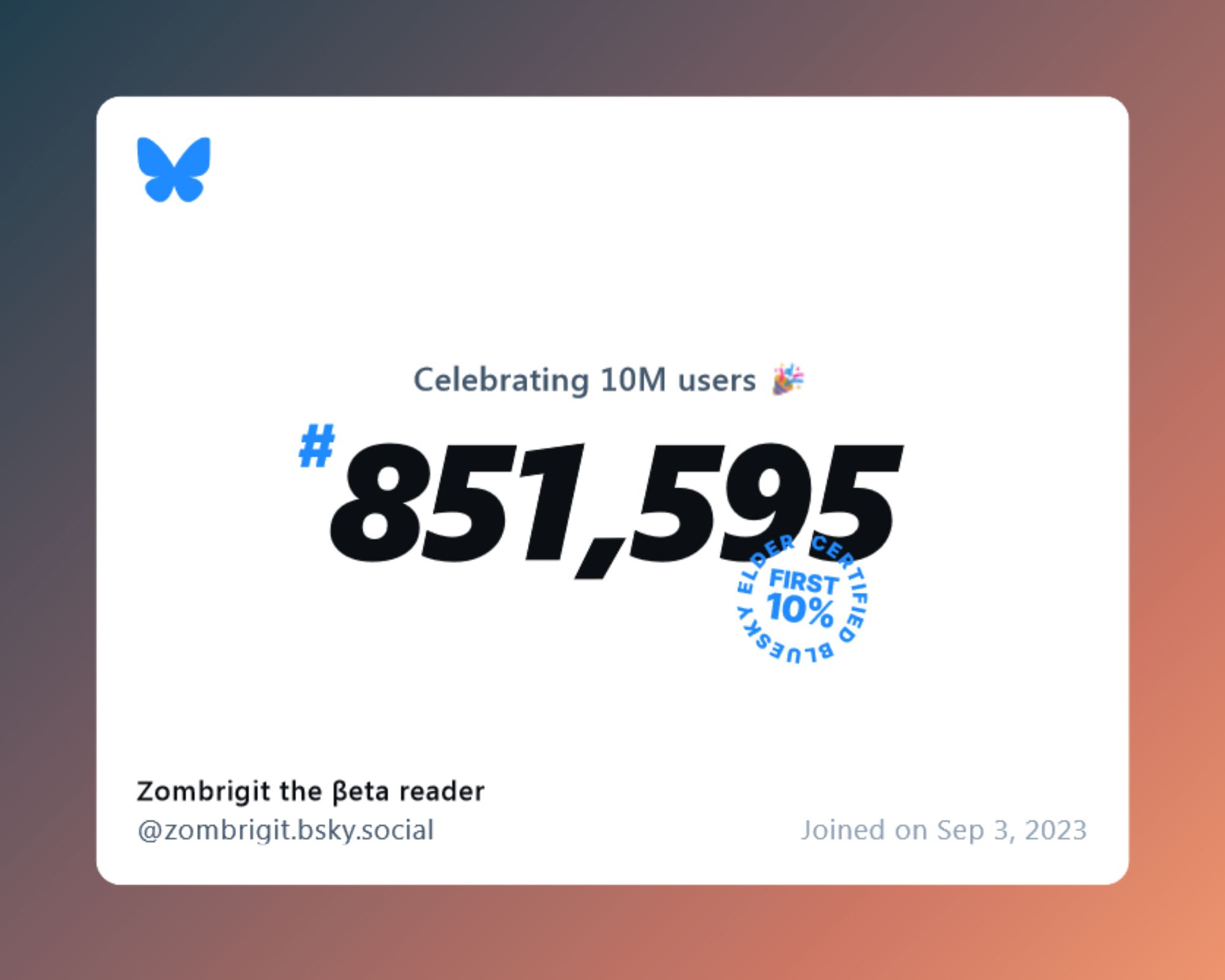 A virtual certificate with text "Celebrating 10M users on Bluesky, #851,595, Zombrigit the βeta reader ‪@zombrigit.bsky.social‬, joined on Sep 3, 2023"