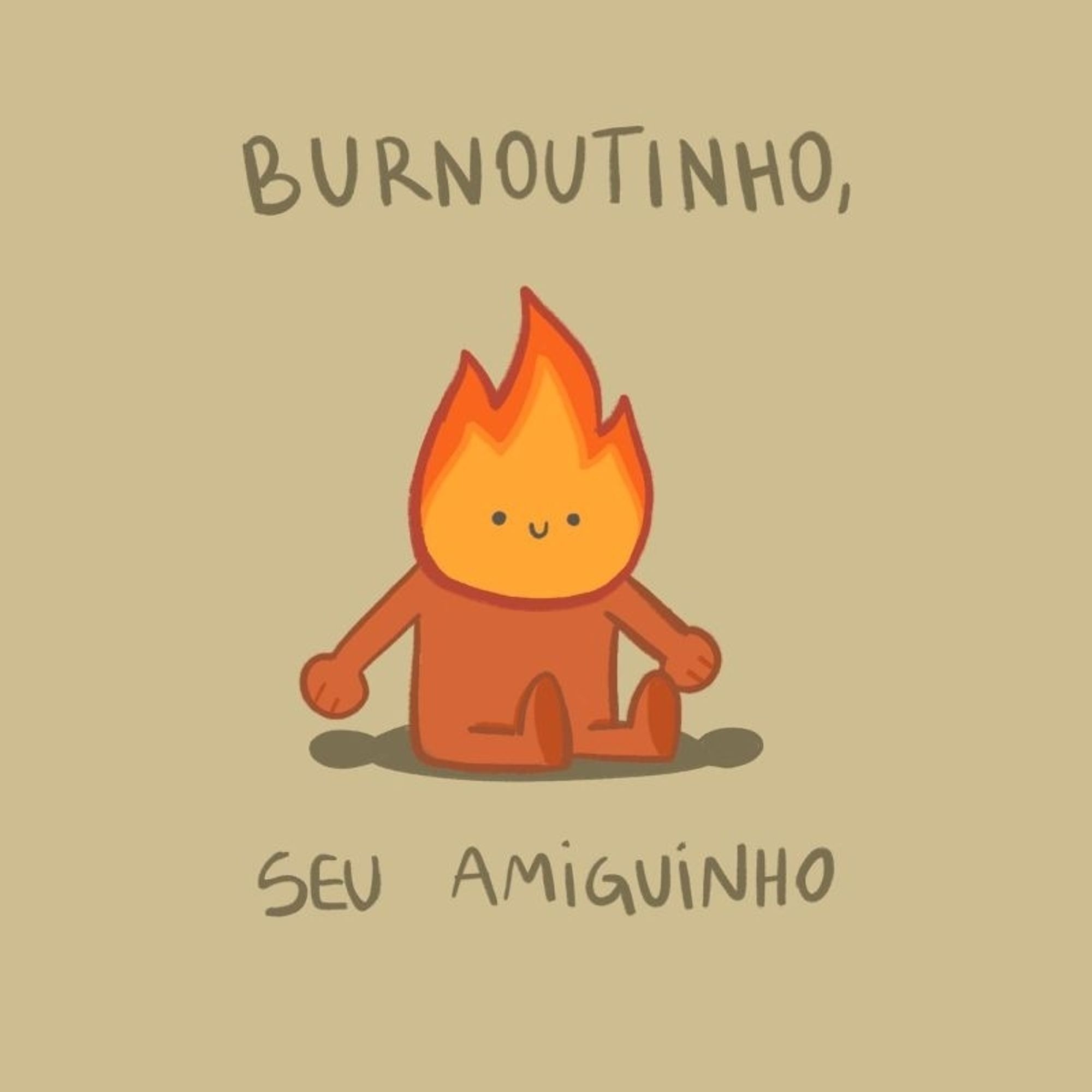 Um personagem com uma chama de cabeça. Dizeres: burnout seu amiguinho