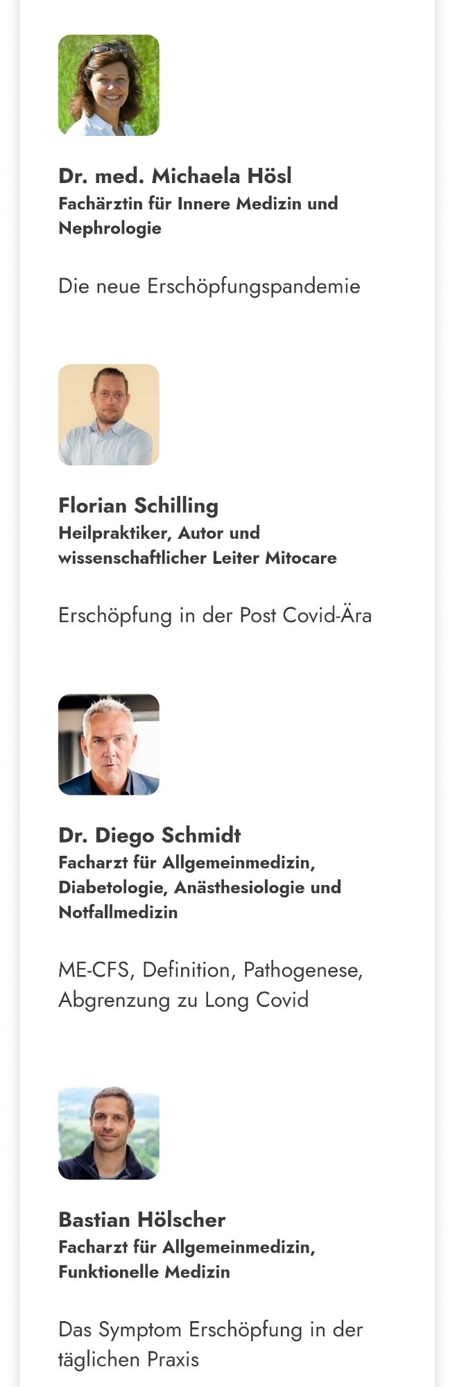 Dr. med. Michaela Hösl
Fachärztin für Innere Medizin und Nephrologie
Die neue Erschöpfungspandemie


Florian Schilling
Heilpraktiker, Autor und wissenschaftlicher Leiter Mitocare
Erschöpfung in der Post Covid-Ära


Dr. Diego Schmidt
Facharzt für Allgemeinmedizin, Diabetologie, Anästhesiologie und Notfallmedizin
ME-CFS, Definition, Pathogenese, Abgrenzung zu Long Covid
Bastian Hölscher
Facharzt für Allgemeinmedizin, Funktionelle Medizin
Das Symptom Erschöpfung in der täglichen Praxis