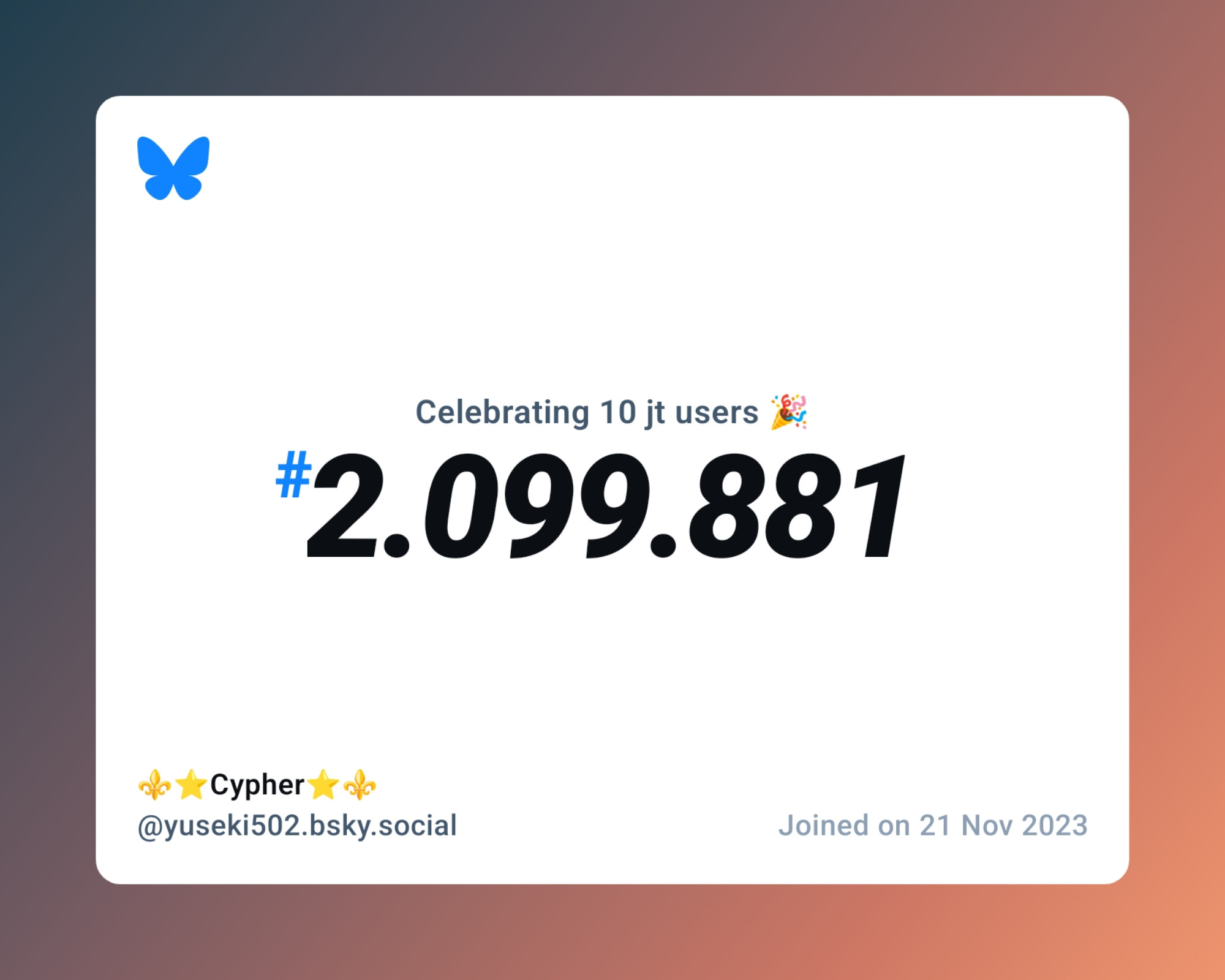 A virtual certificate with text "Celebrating 10M users on Bluesky, #2.099.881, ⚜️⭐Cypher⭐⚜️ ‪@yuseki502.bsky.social‬, joined on 21 Nov 2023"