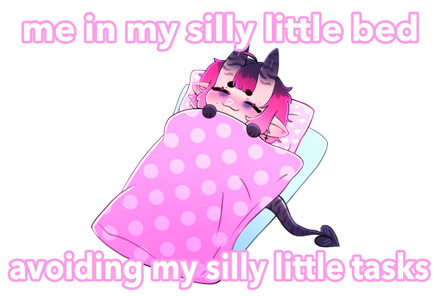 redraw of the meme "me in my silly little bed avoiding my silly little tasks" but with my sona, a little tired demon with pink fluffy hair and dark striped hands, horns and tail. she is just chilling your honor