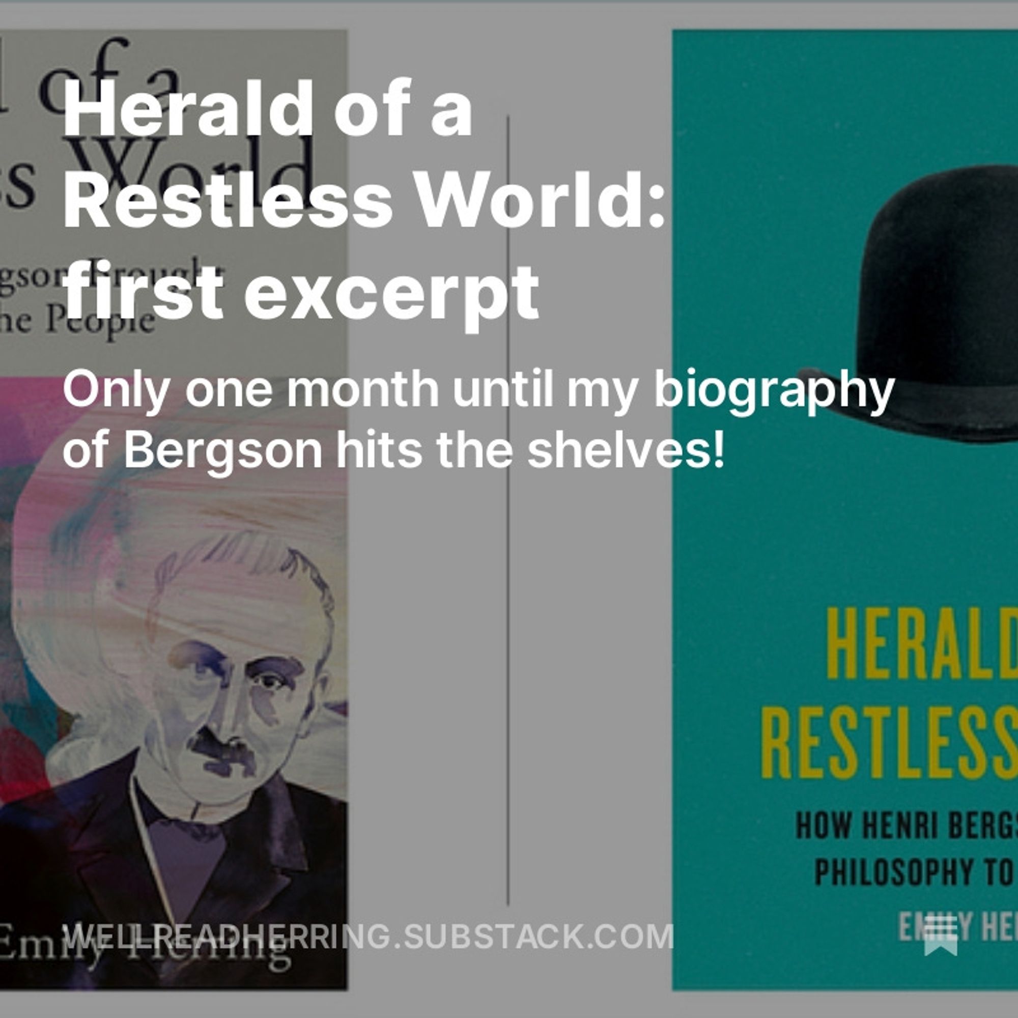 Text: Herald of a Restless World: first excerpt. Only one month until my biography of Bergson hits the shelves! On a backdrop of the UK and US covers of the book