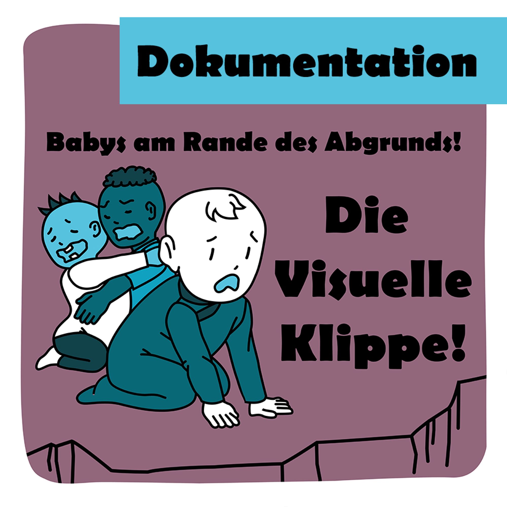 Thumbnail für das Kapitel „Babys am Rande des Abgrunds! Die Visuelle Klippe“ mit der Aufschrift „Dokumentation“. Drei Babys sitzen verängstigt vor einer Klippe. 
Thumbnail for the chapter “Babies in front of the abyss! The Visual Cliff” with the caption ‘Documentation’ in German. Three babies sit terrified in front of a cliff.