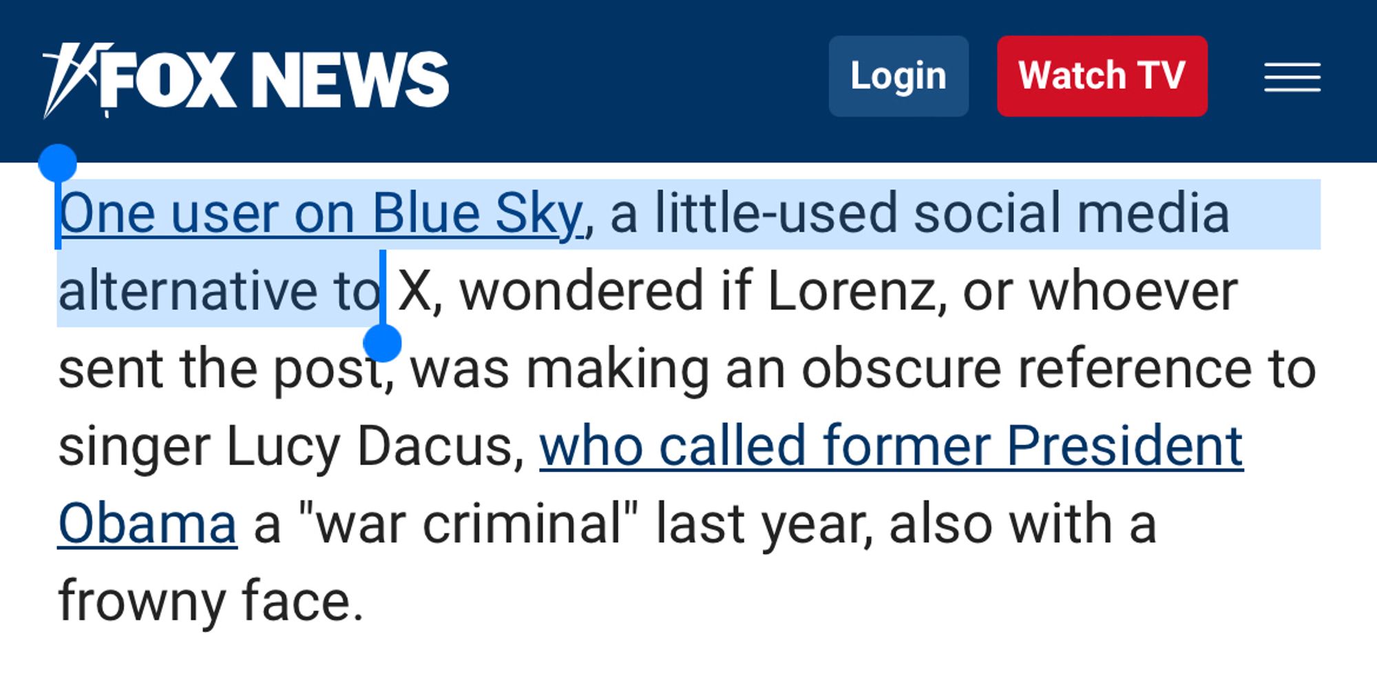 fox news: One user on Blue Sky, a little-used social media alternative to X, wondered if Lorenz, or whoever sent the post, was making an obscure reference to singer Lucy Dacus, who called former President Obama a "war criminal" last year, also with a frowny face.