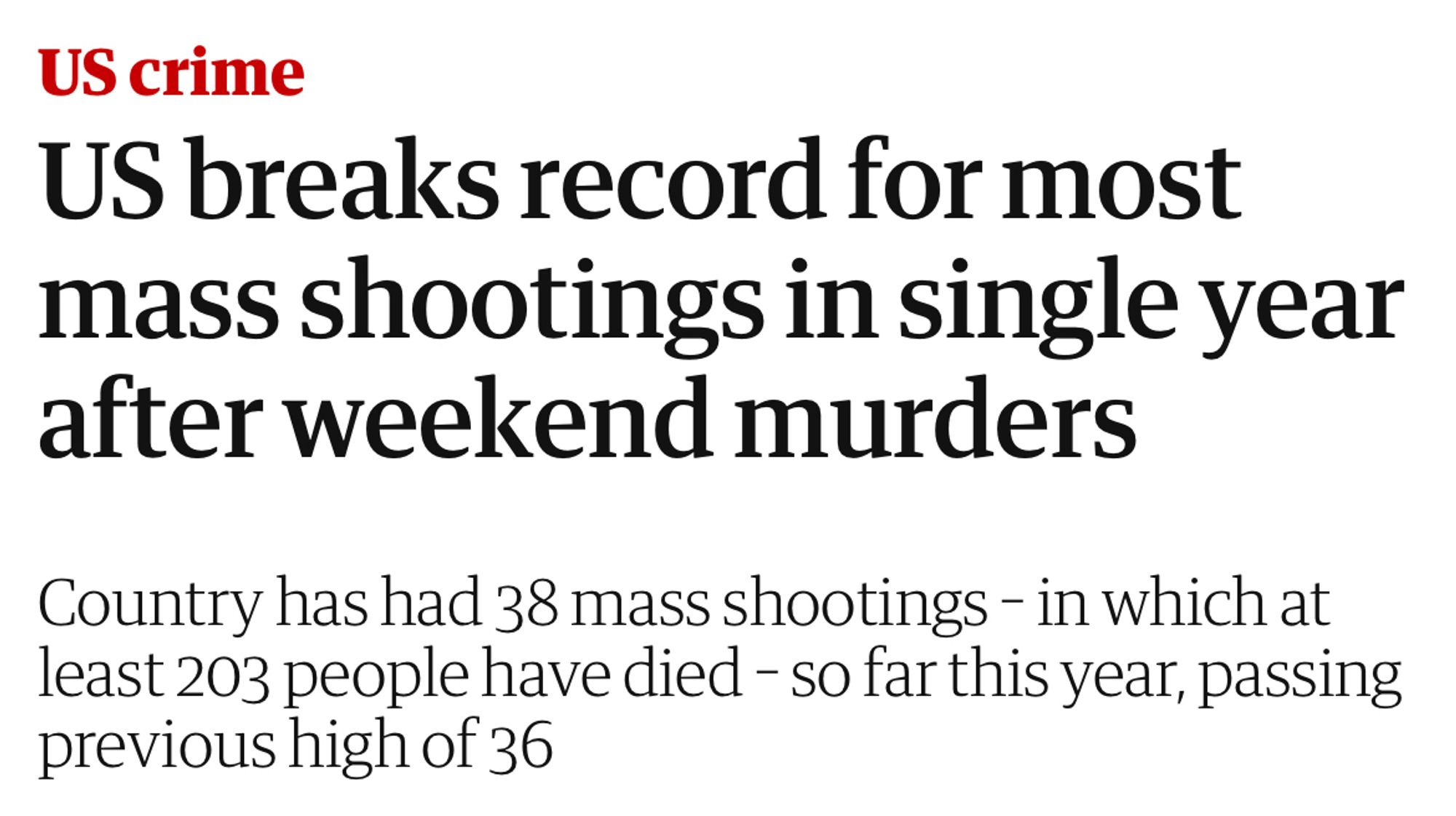 US breaks record for most mass shootings in single year after weekend murders
Country has had 38 mass shootings – in which at least 203 people have died – so far this year, passing previous high of 36