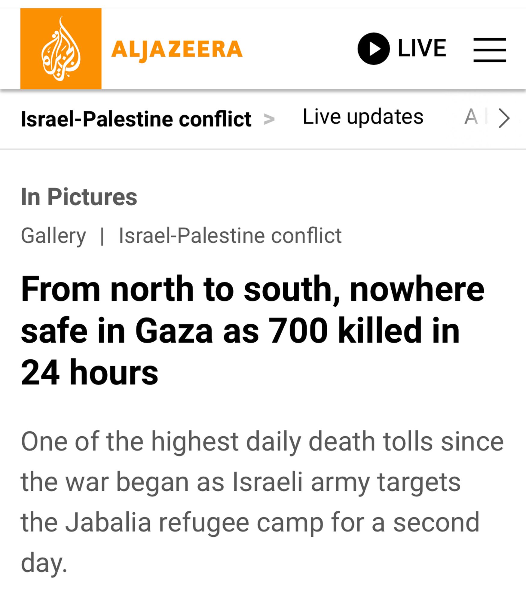 From north to south, nowhere safe in Gaza as 700 killed in 24 hours

One of the highest daily death tolls since the war began as Israeli army targets the Jabalia refugee camp for a second day.