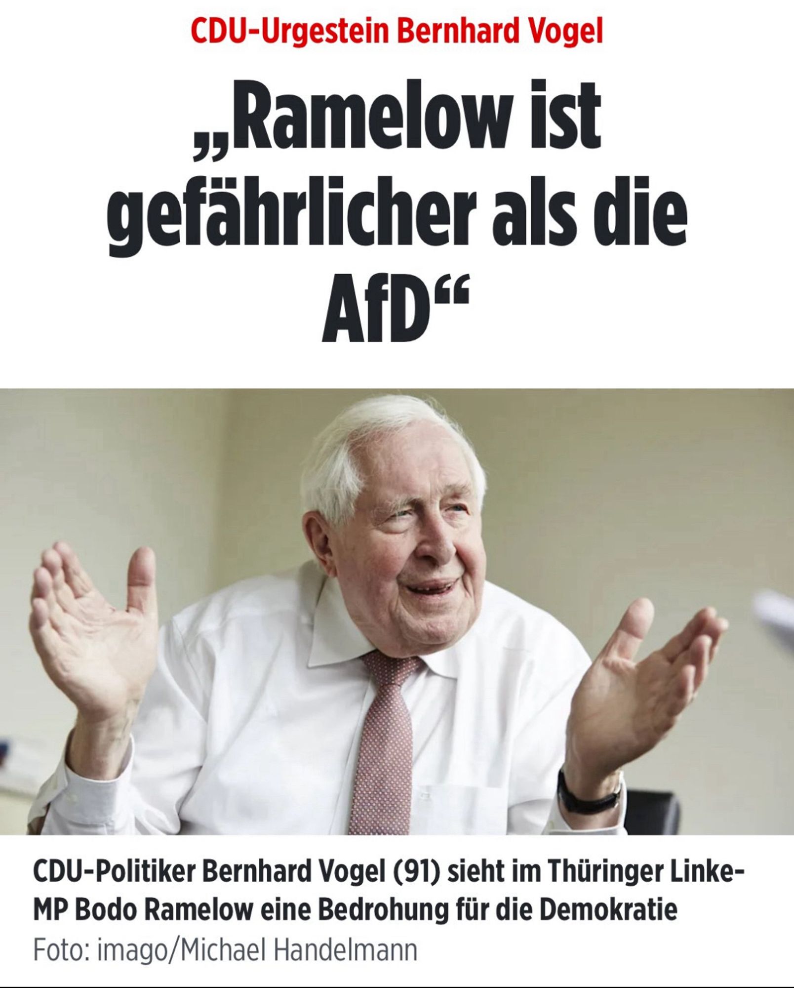 Screenshot eines BILD (sorry…) Artikels: darauf zu sehen ein Foto von Bernhard Vogel mit dem Titel: „CDU-Urgestein Bernhard Vogel
„Ramelow ist gefährlicher als die AfD"

Unter dem Foto der Text:
CDU-Politiker Bernhard Vogel (91) sieht im Thüringer Linke-MP Bodo Ramelow eine Bedrohung für die Demokratie