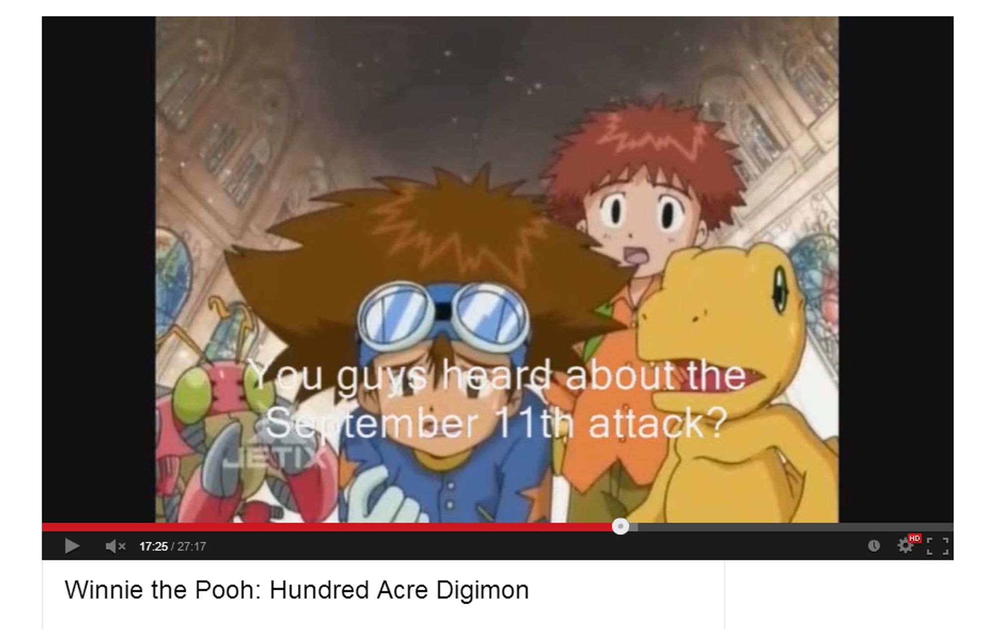 Tai from Digimon, in a Winnie the Pooh crossover video: "You guys heard about the September 11th attack?!"