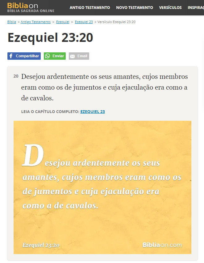 Captura de tela do website BíbliaOn, contendo o trecho da Biblia Ezequiel 23:20, onde se lê o versículo:
  
"Desejou ardentemente os seus amantes, cujos membros eram como os de jumentos e cuja ejaculação era como a de cavalos."