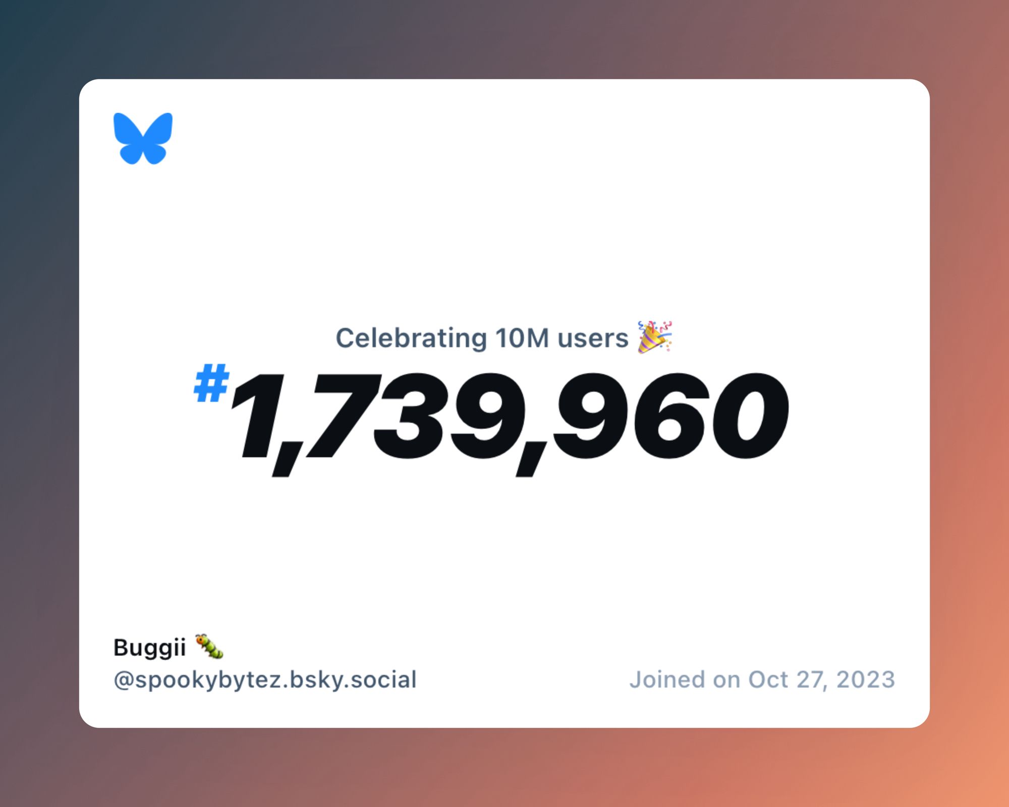 A virtual certificate with text "Celebrating 10M users on Bluesky, #1,739,960, Buggii 🐛 ‪@spookybytez.bsky.social‬, joined on Oct 27, 2023"