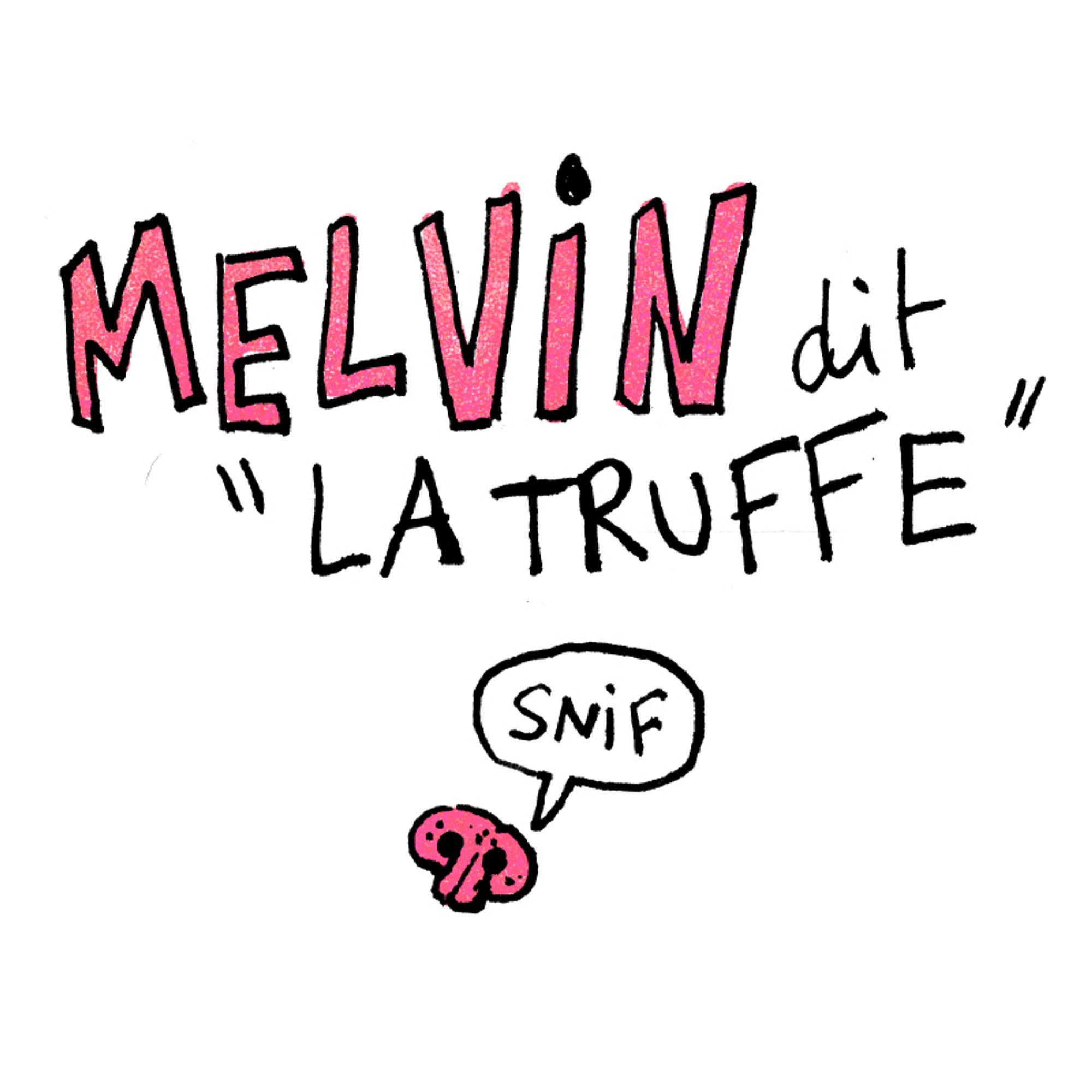 Melvin dit "La Truffe"