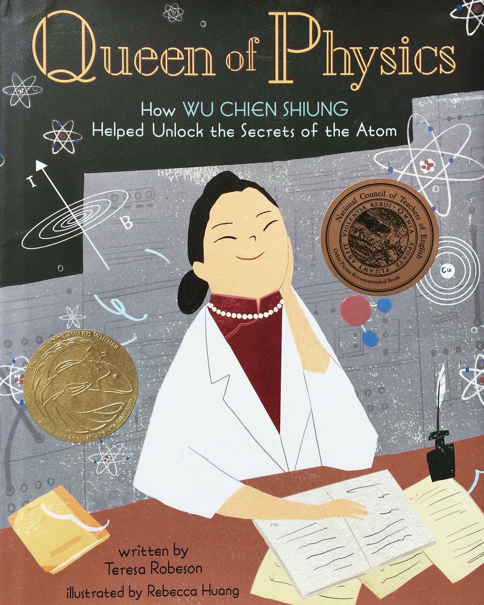 Cover of Queen of Physics: How Wu Chien Shiung Helped Unlock the Secrets of the Atom picture book biography written by Teresa Robeson and illustrated by Rebecca Huang.