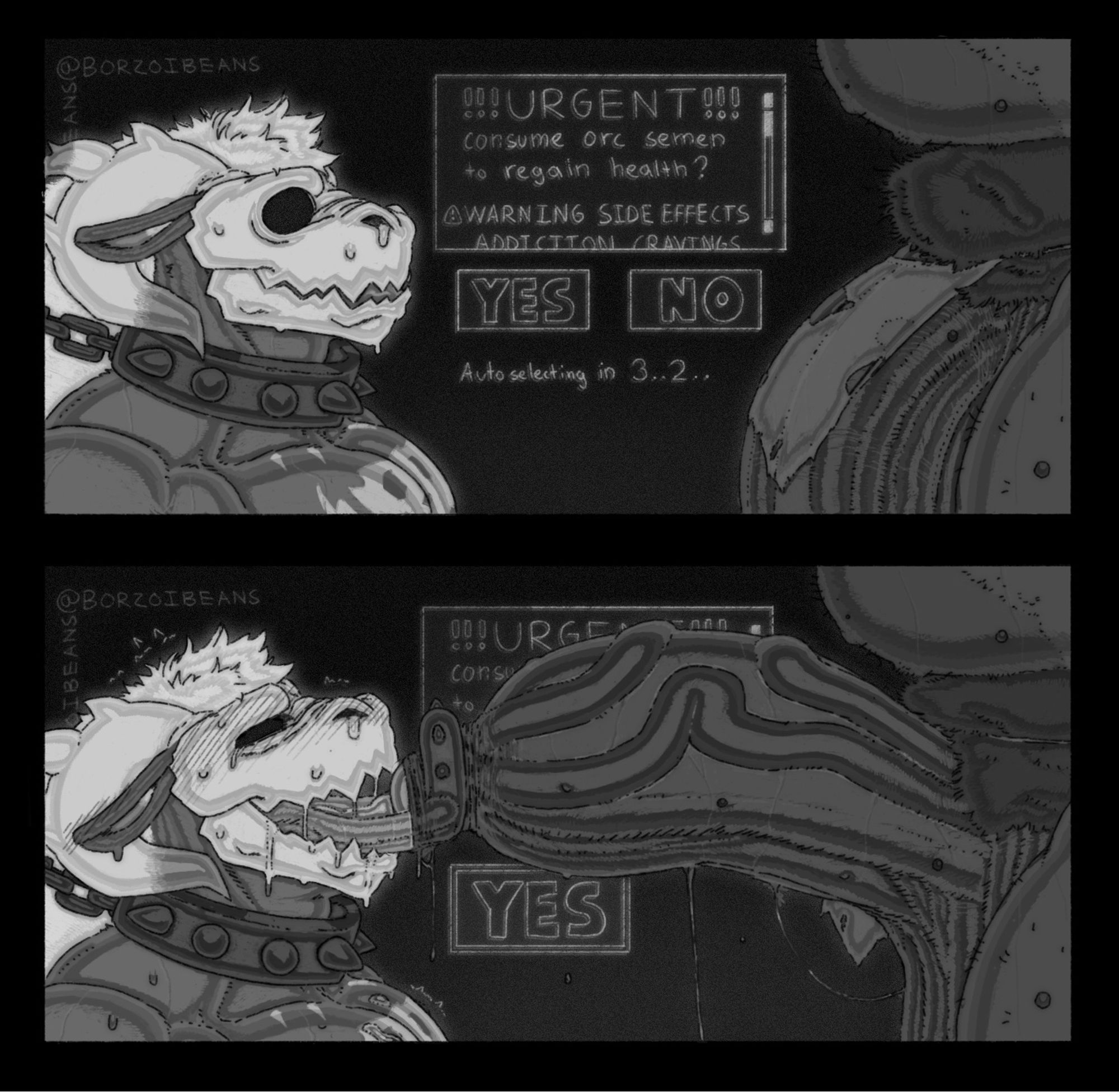 Panel 1: 
!!!URGENT!!!
Consume orc semen to regain health?
WARNING SIDE EFFECTS
ADDICTION, CRAVINGS-
“YES” “NO”
Auto selecting in 3.. 2..

Panel 2:
!!URGEN-
“YES”