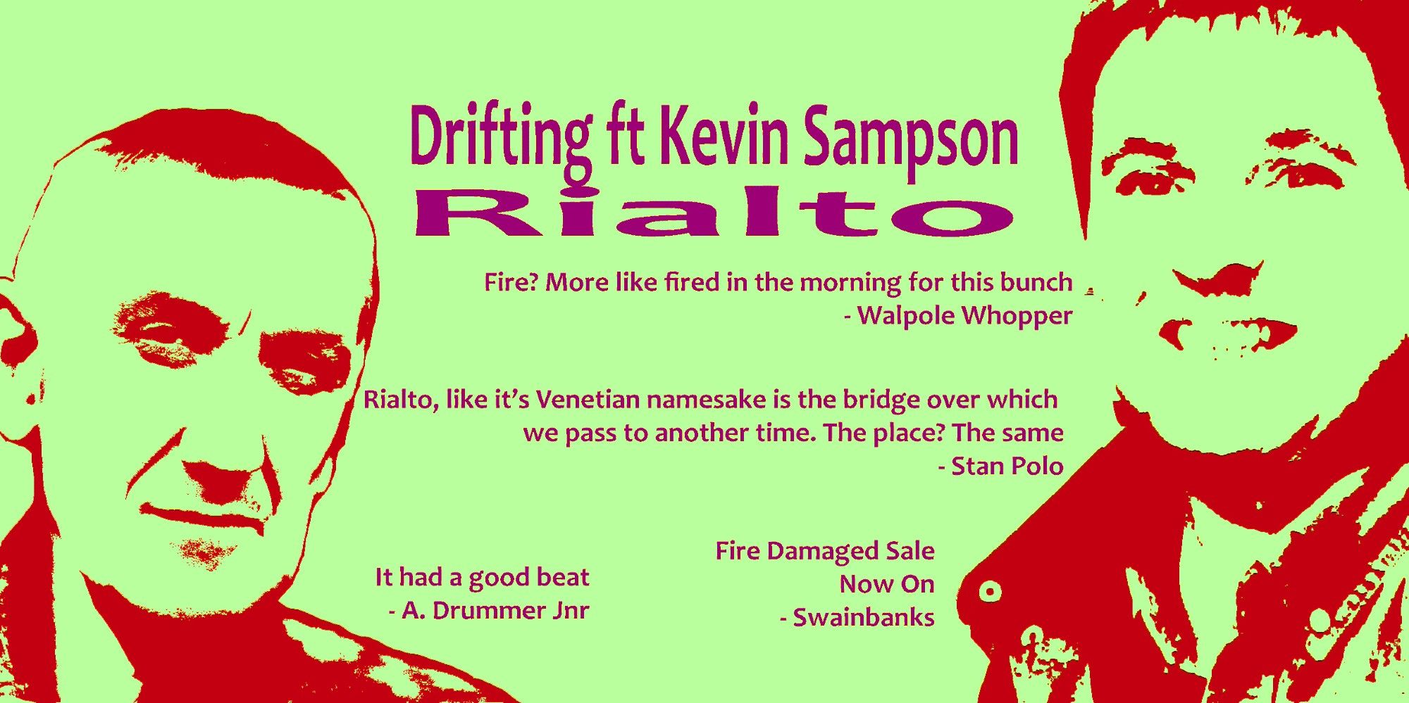 Poster with pics & reviews for

Drifting ft Kevin Sampson - Rialto


https://hearthis.at/11065215/


Meet the writers -

Kevin Sampson [Voice/Text]

Joe Mckechnie, AKA Drifting [Music/Production]