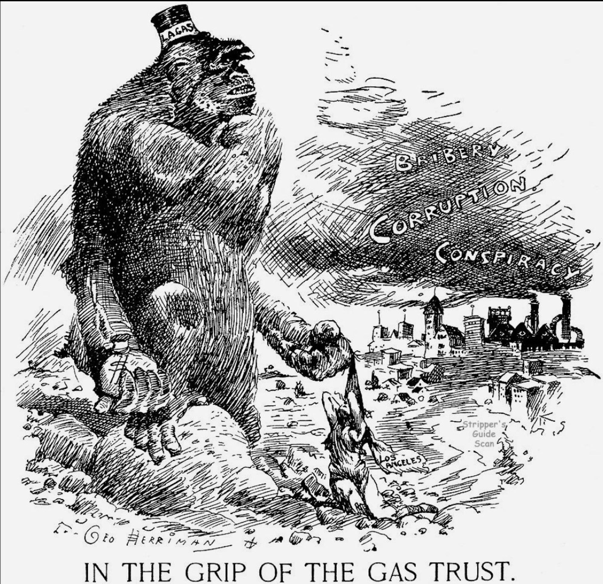 IN THE GRIP OF THE GAS TRUST
LOS ANGELES, looking very much like the "assaulted statue of liberty" cliche dangles from a giant monkey fist of the L.A. GAS trust, shown as a colossal gorilla in a silk hat. He holds a vast money bag in his other hand and looks off in the distance to a city whose smokestacks belch a cloud of black smoke marked BRIBERY, CORRUPTION, CONSPIRACY.