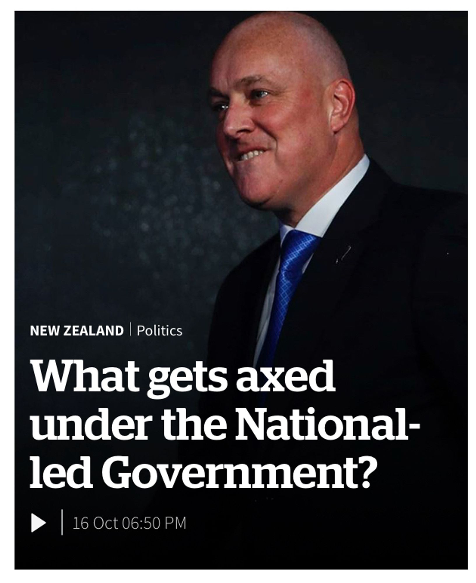 Photo of Chris Luxon gurning with the headline ‘What gets axed under the National-led Government?