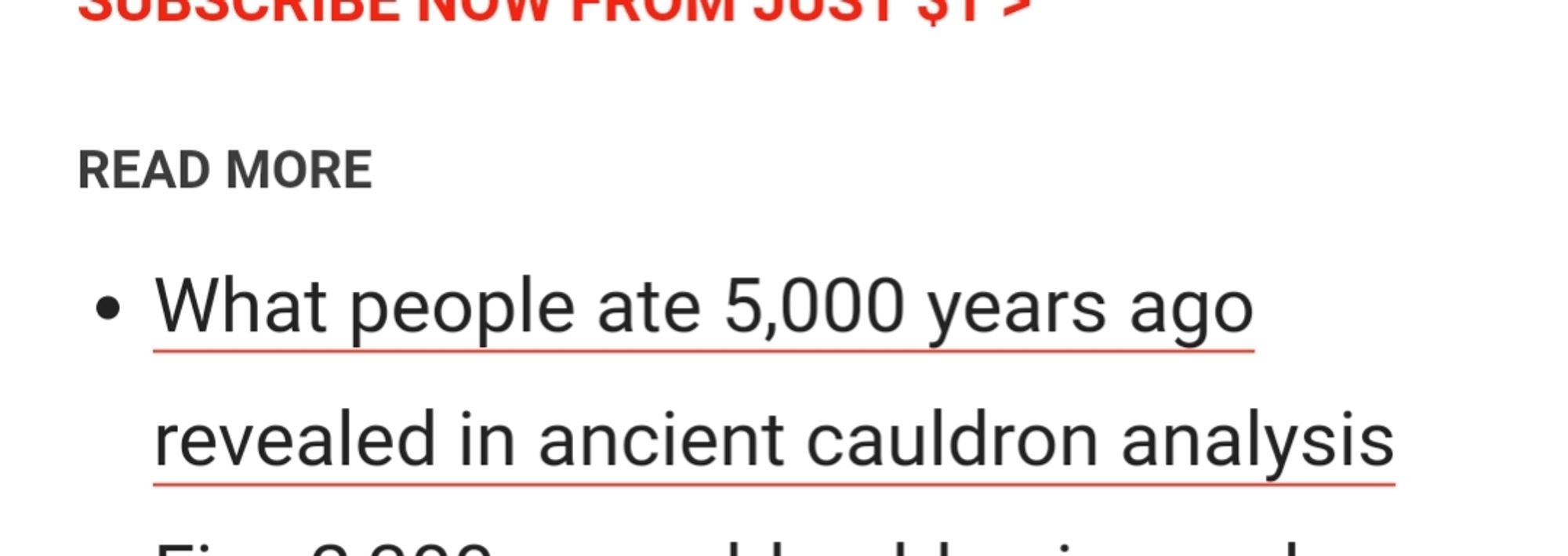 Headline to Newsweek story - What people ate 5000 years ago revealed in ancient cauldron analysis.