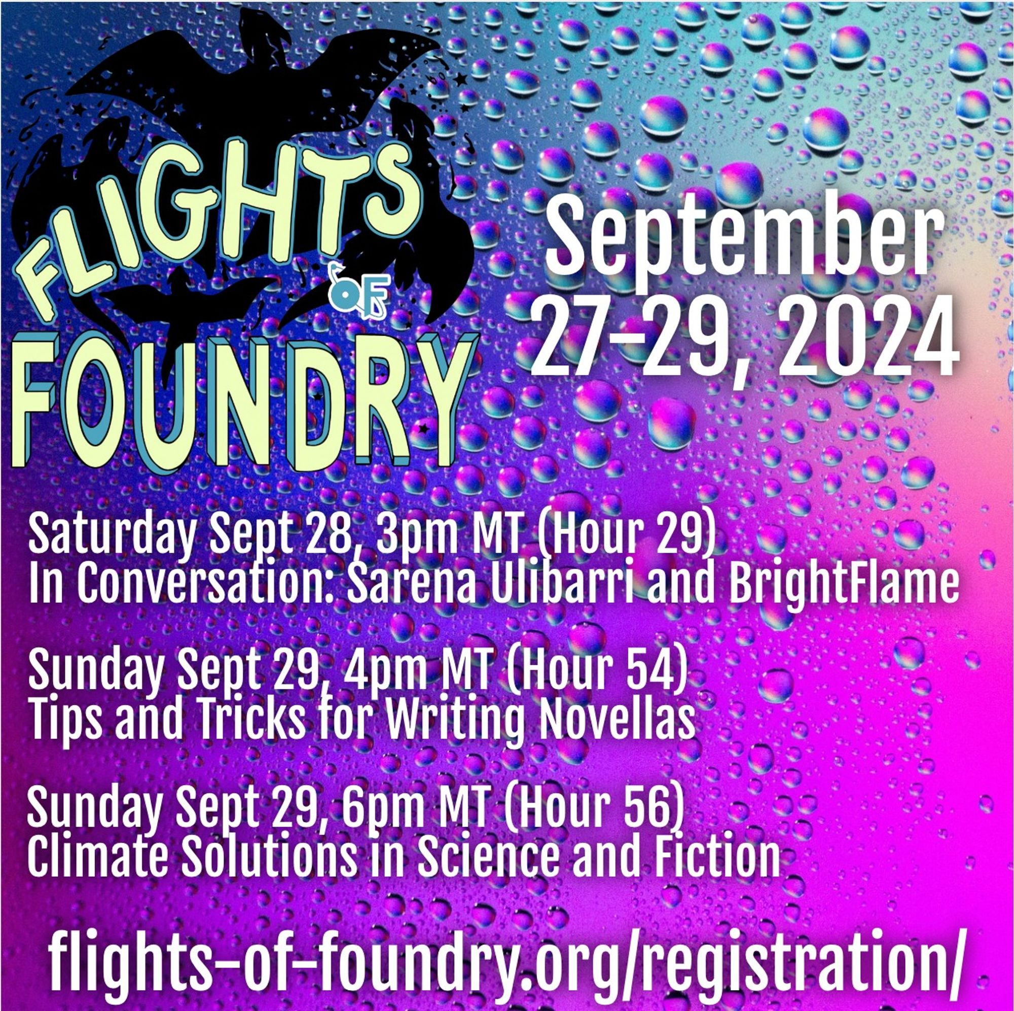 On a purple and blue background, the logo for Flights of Foundry (stylized text with four dragon silhouettes behind it). Text: September 27-29, 2024, Saturday Sept 28, 3pm MT (Hour 29), In Conversation: Sarena Ulibarri and BrightFlame. Sunday Sept 29, 4pm MT (Hour 54) Tips and Tricks for Writing Novellas. Sunday Sept 29, 6pm MT (Hour 56) Climate Solutions in Science and Fiction.